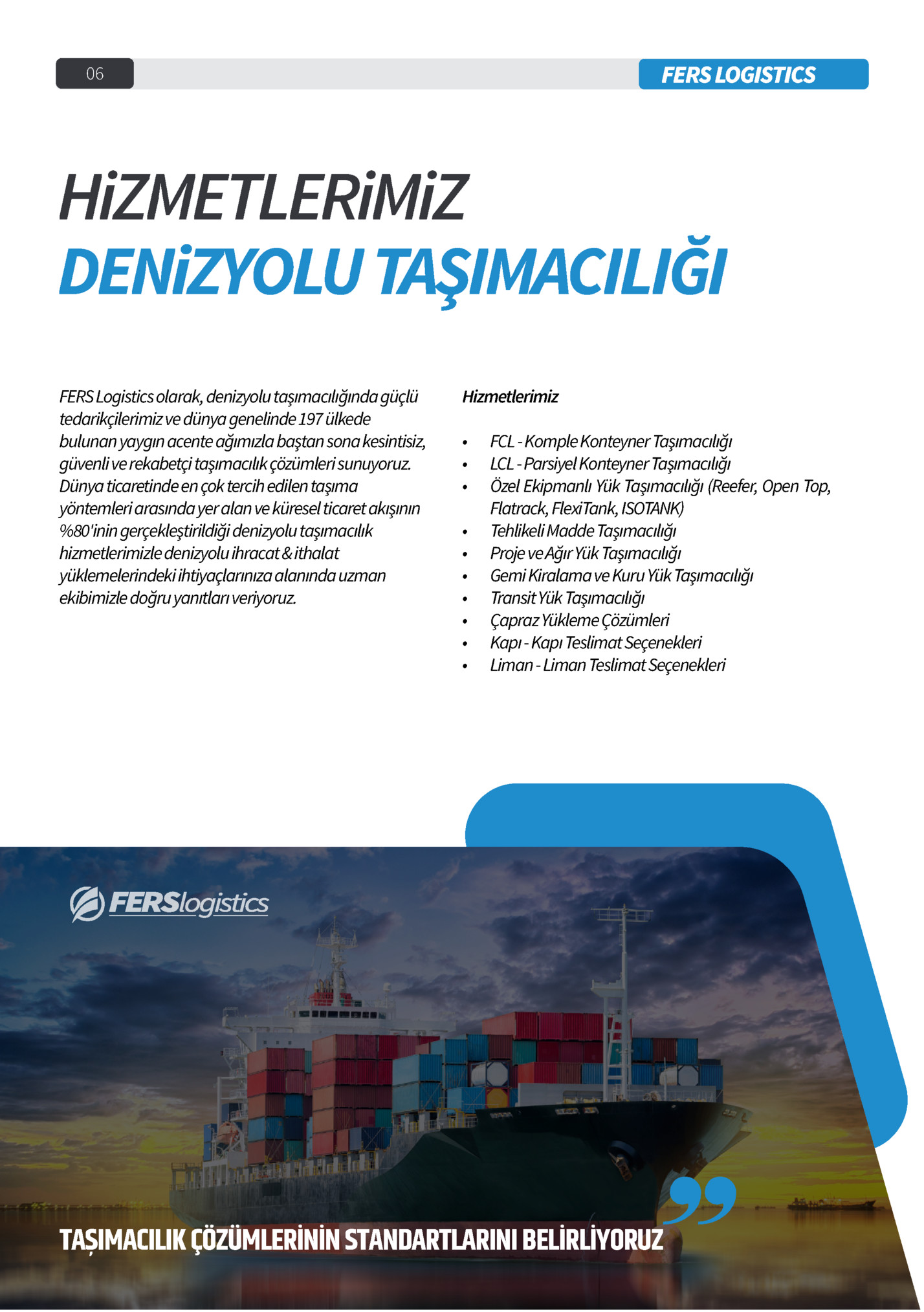 TAŞIMACILIK ÇÖZÜMLERİNİN STANDARTLARINI BELİRLİYORUZ TAŞIMACILIK ÇÖZÜMLERİNİN STANDARTLARINI BELİRLİYORUZ