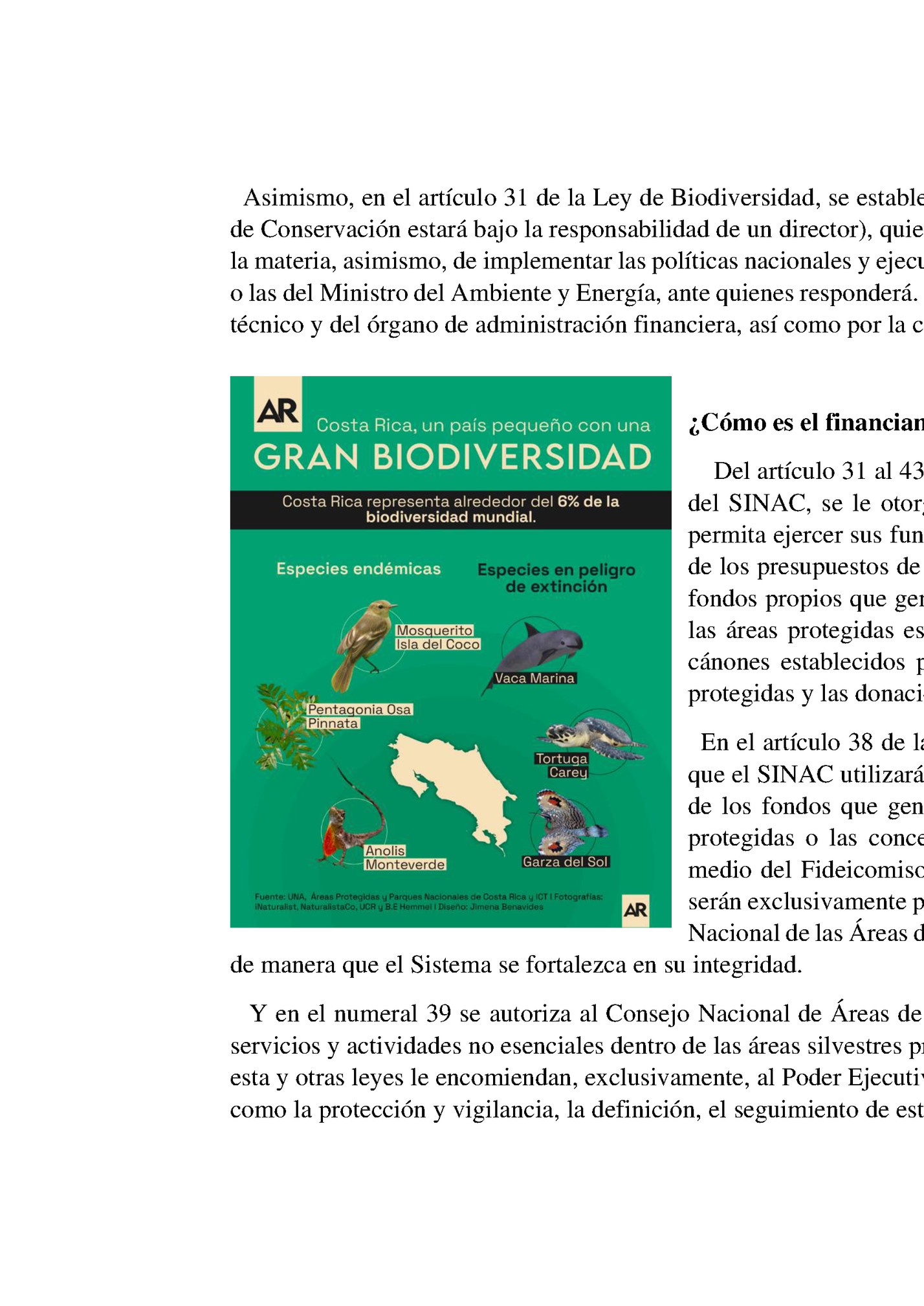 Asimismo, en el artículo 31 de la Ley de Biodiversidad, se establece que el director del Área de Conservación (siendo que cada Área