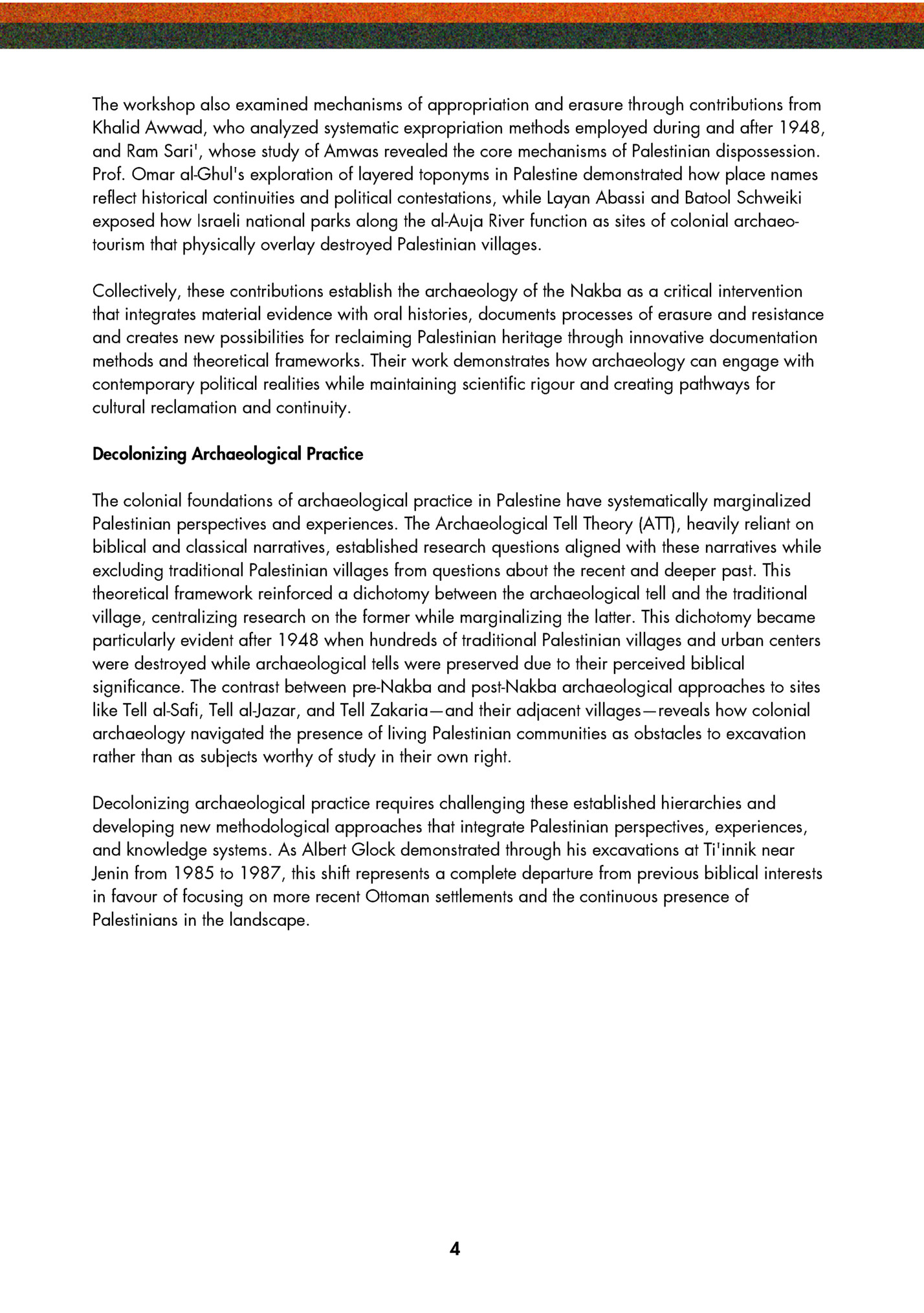 The workshop also examined mechanisms of appropriation and erasure through contributions from The workshop also examined mechanisms of appropriation and erasure through contributions from