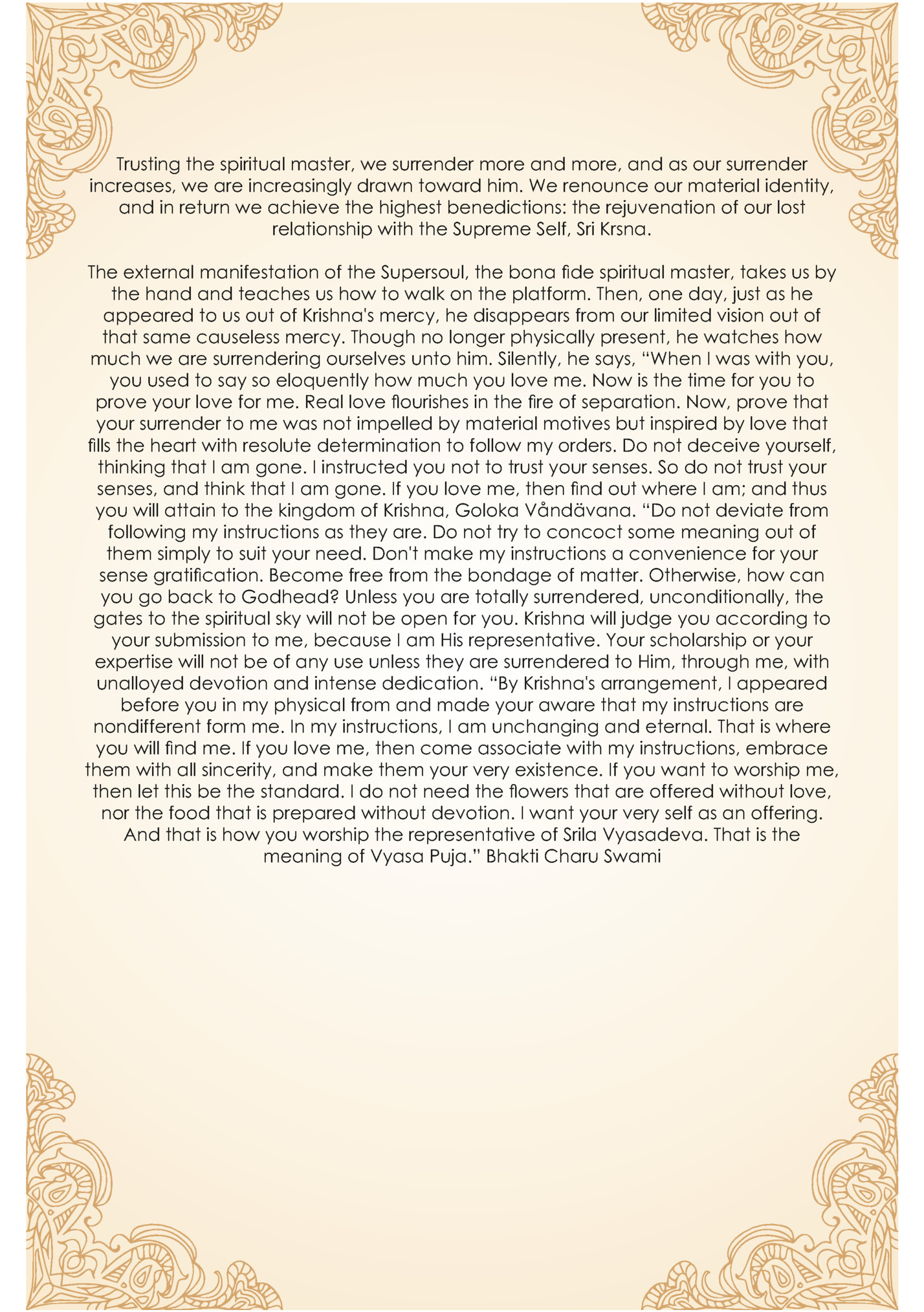 Trusting the spiritual master, we surrender more and more, and as our surrender