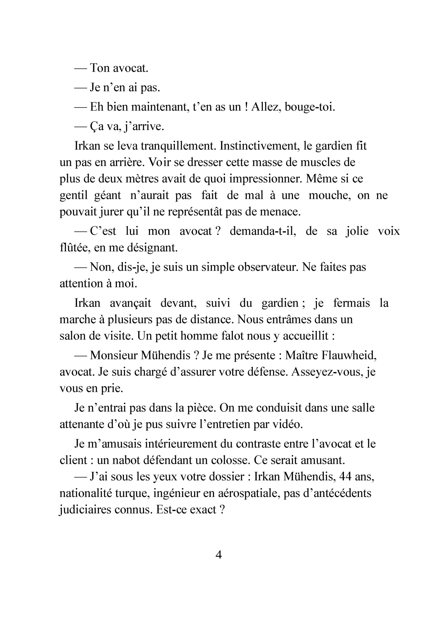 — Ton avocat.