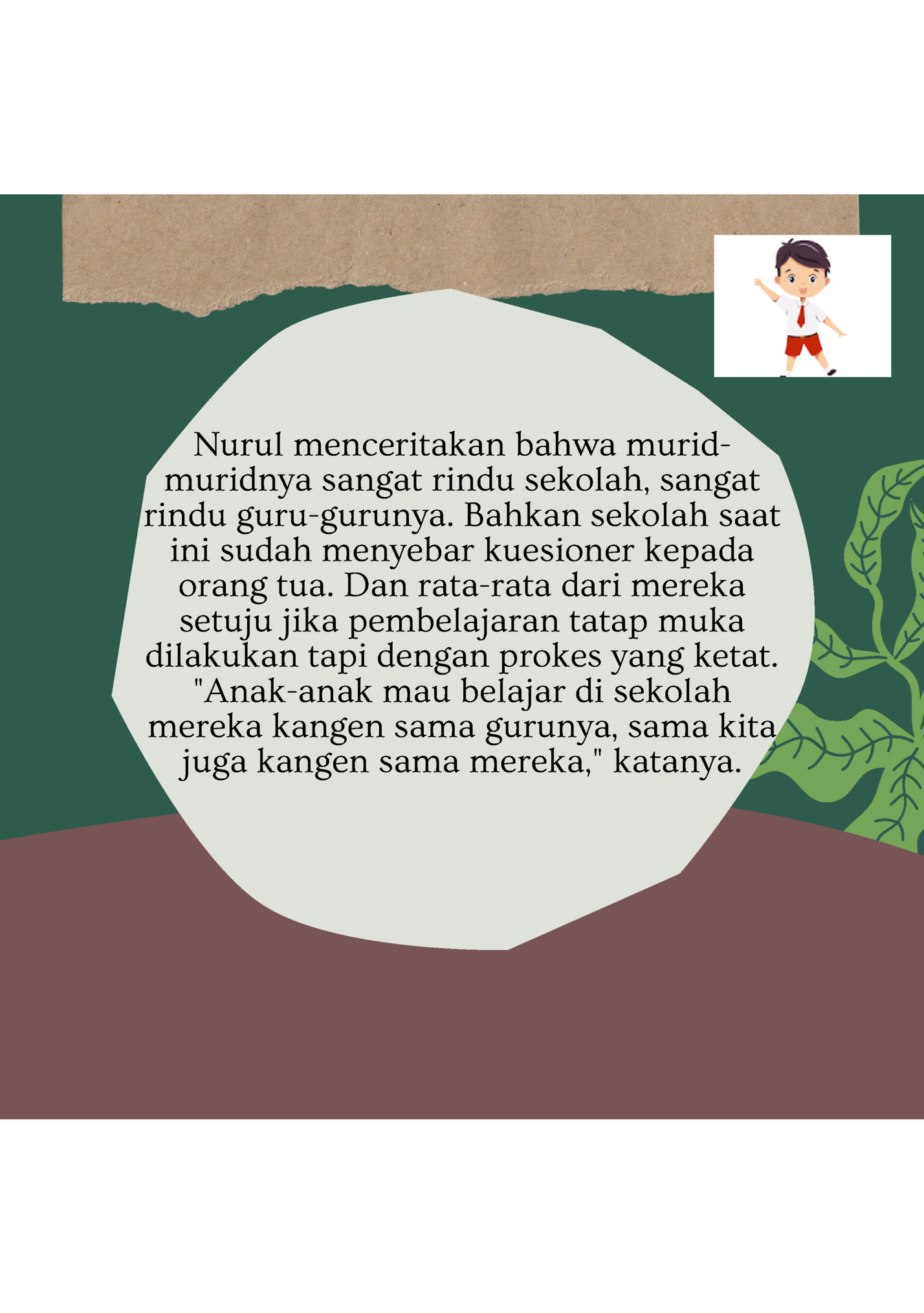 Nurul menceritakan bahwa muridmuridnya sangat rindu sekolah, sangat