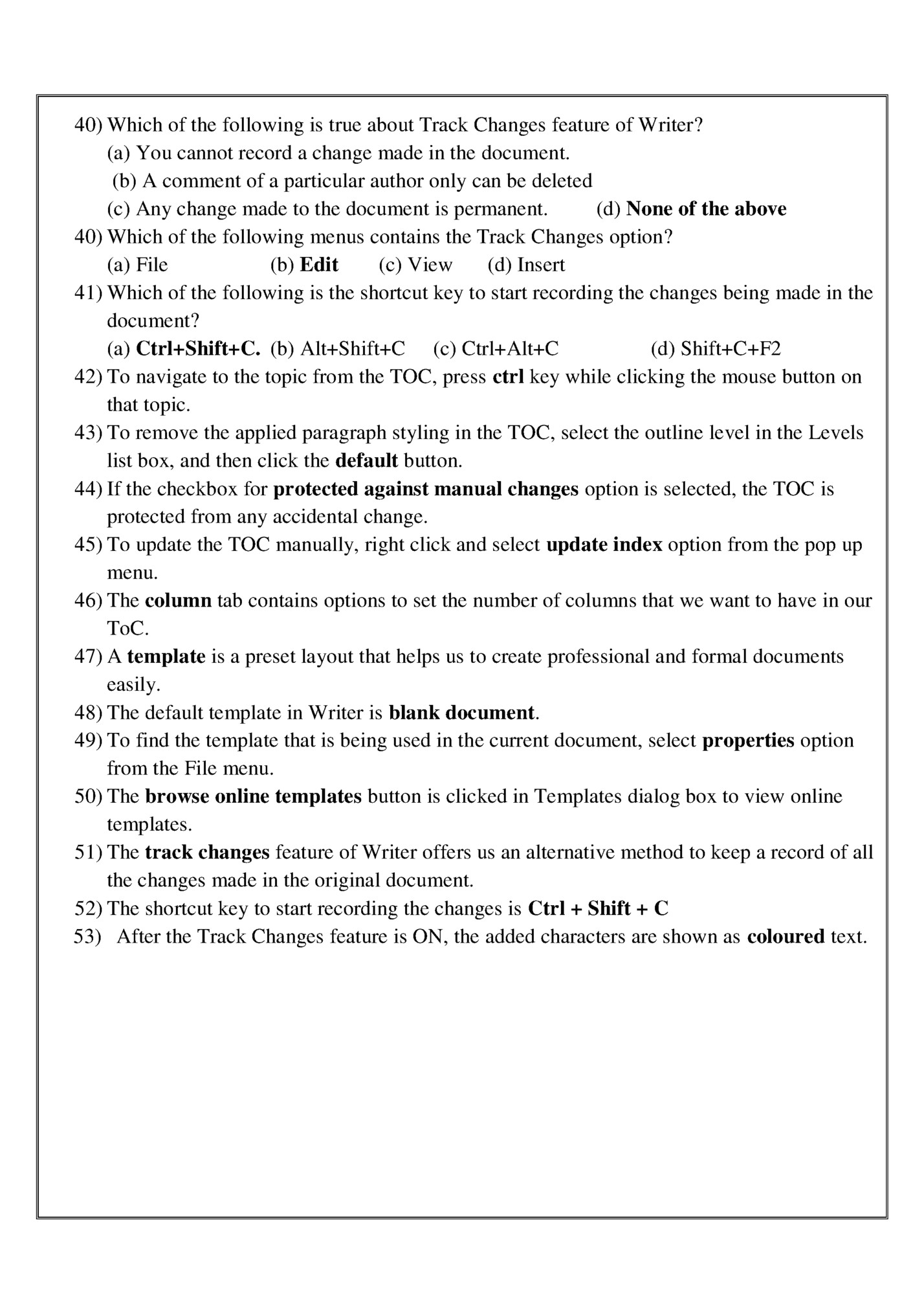 40) Which of the following is true about Track Changes feature of Writer? 40) Which of the following is true about Track Changes feature of Writer?