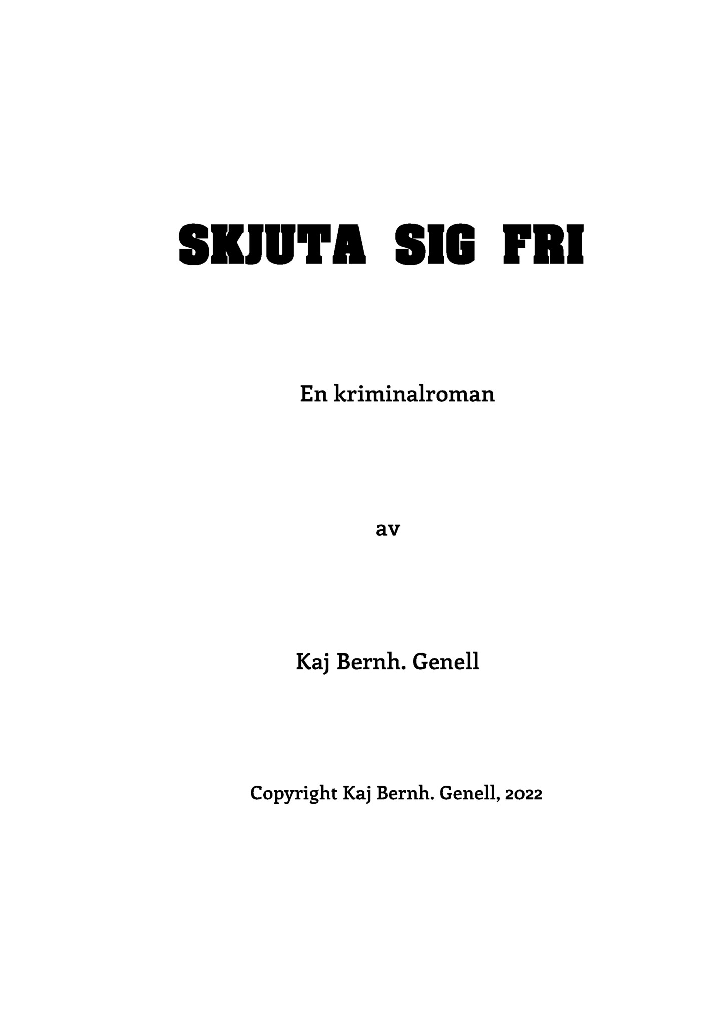 SKJUTA SIG FRI SKJUTA SIG FRI