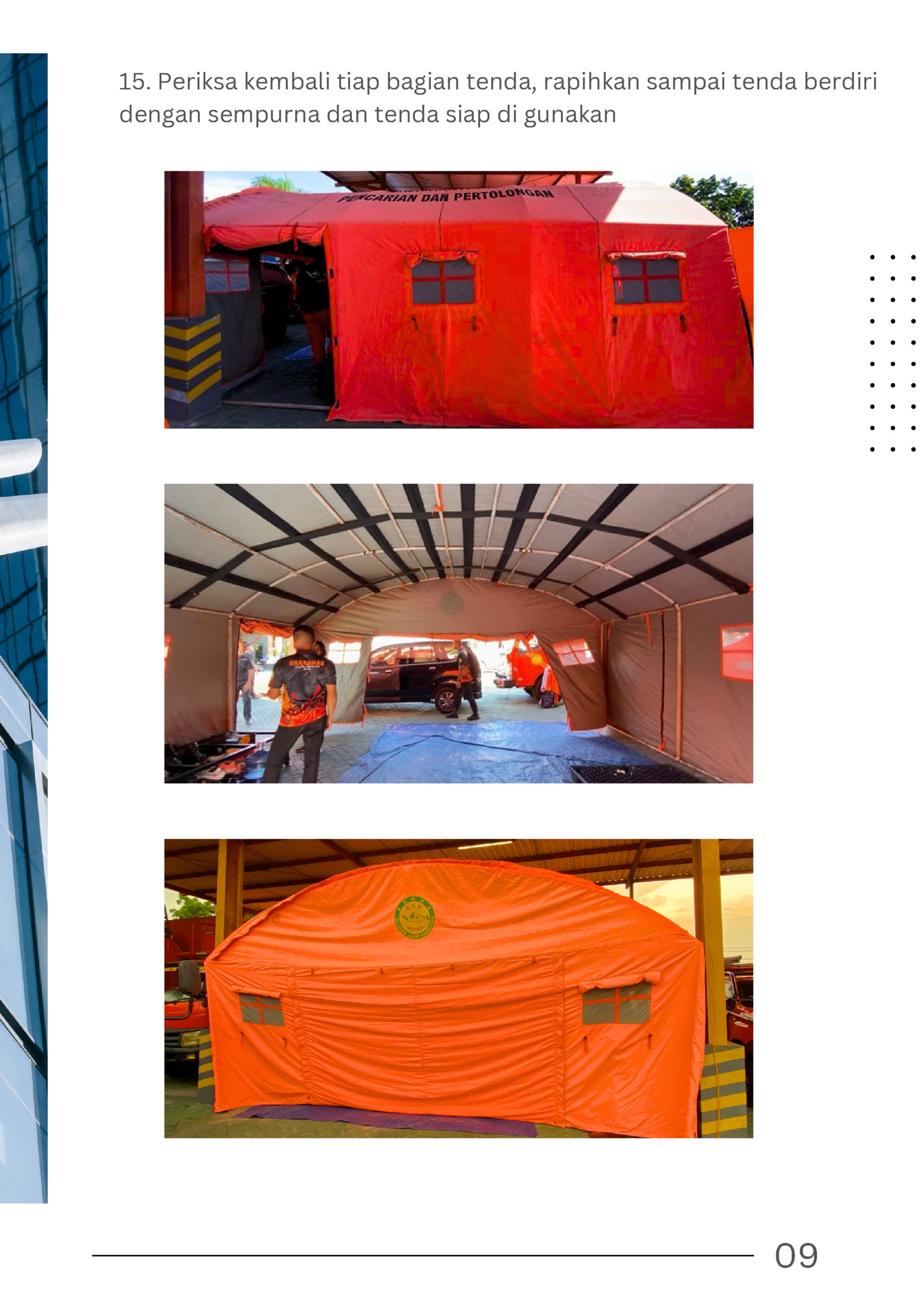 15. Periksa kembali tiap bagian tenda, rapihkan sampai tenda berdiri 15. Periksa kembali tiap bagian tenda, rapihkan sampai tenda berdiri