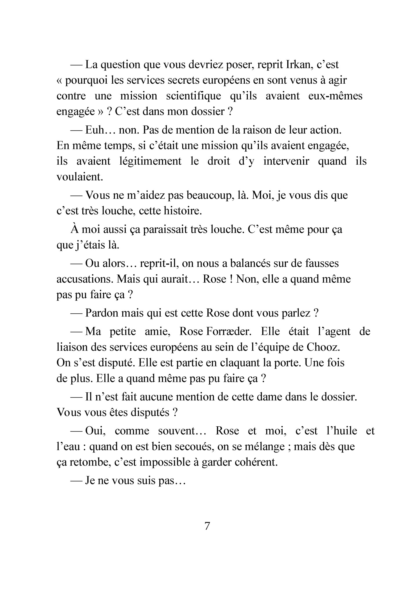 — La question que vous devriez poser, reprit Irkan, c’est