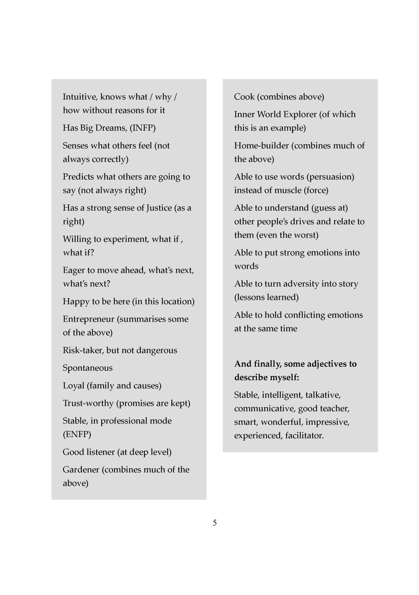 Intuitive, knows what / why /