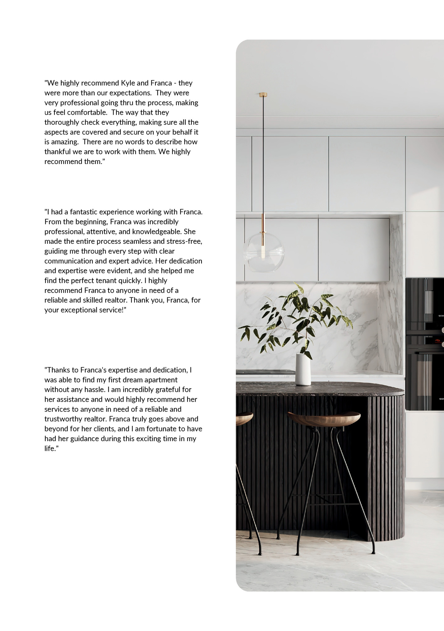 We highly recommend Kyle and Franca - they We highly recommend Kyle and Franca - they