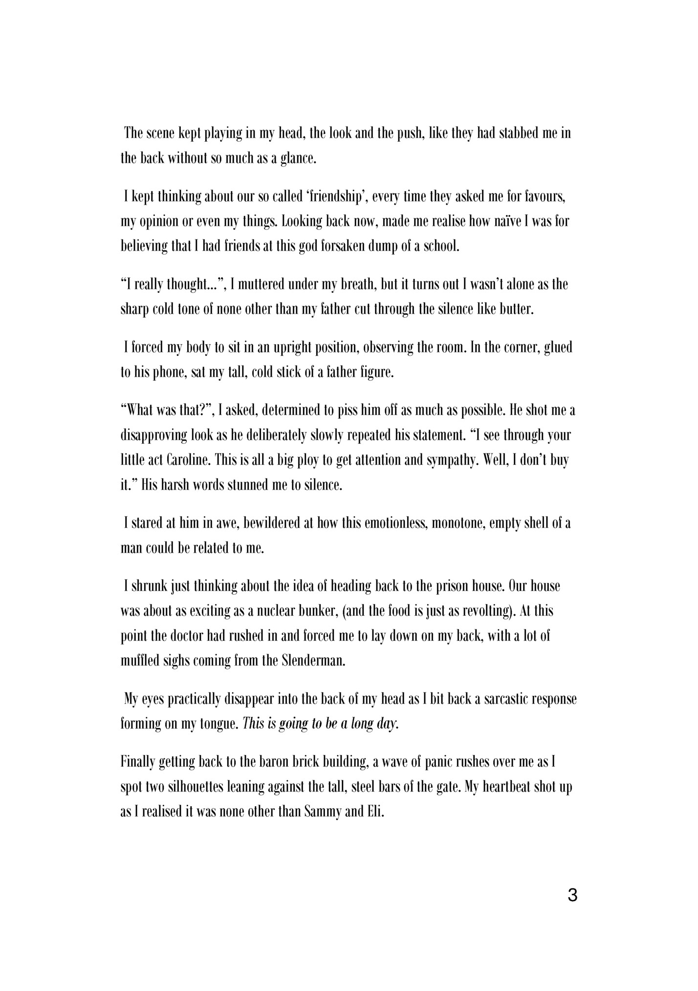 The scene kept playing in my head, the look and the push, like they had stabbed me in The scene kept playing in my head, the look and the push, like they had stabbed me in