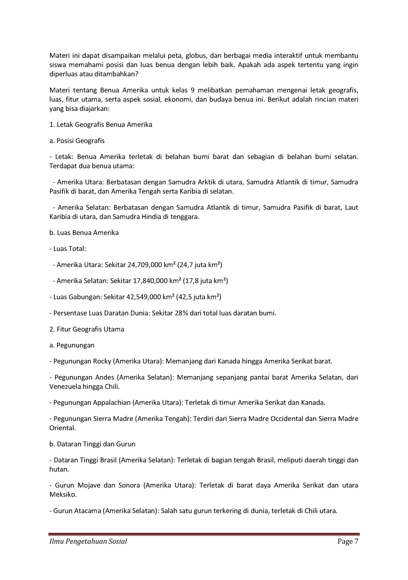 Materi ini dapat disampaikan melalui peta, globus, dan berbagai media interaktif untuk membantu