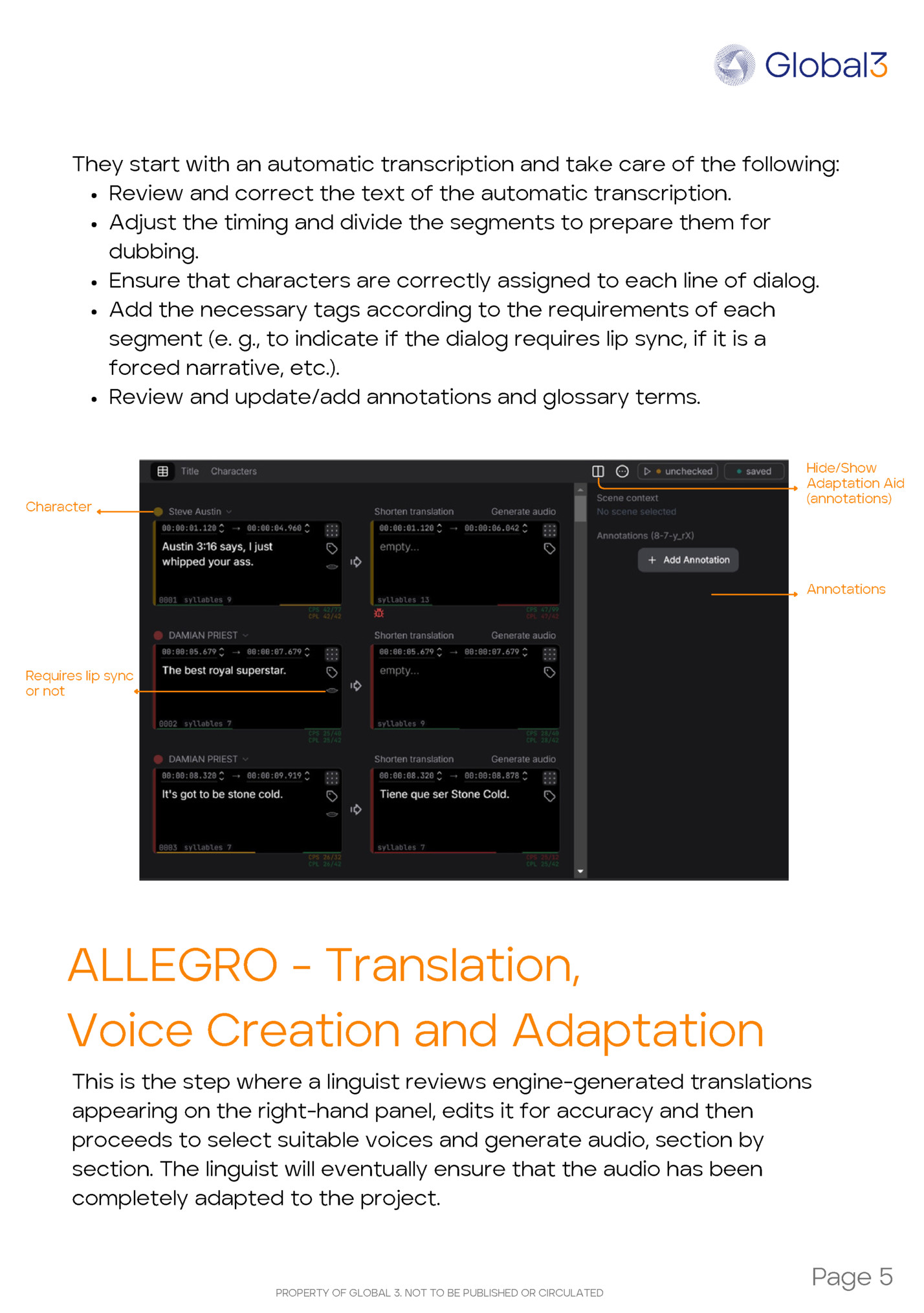 They start with an automatic transcription and take care of the following: