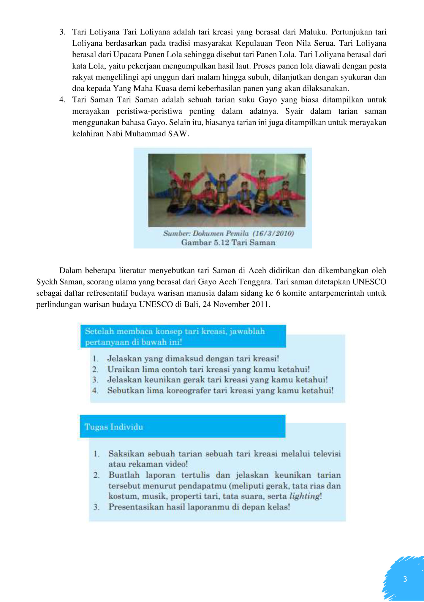3. Tari Loliyana Tari Loliyana adalah tari kreasi yang berasal dari Maluku. Pertunjukan tari