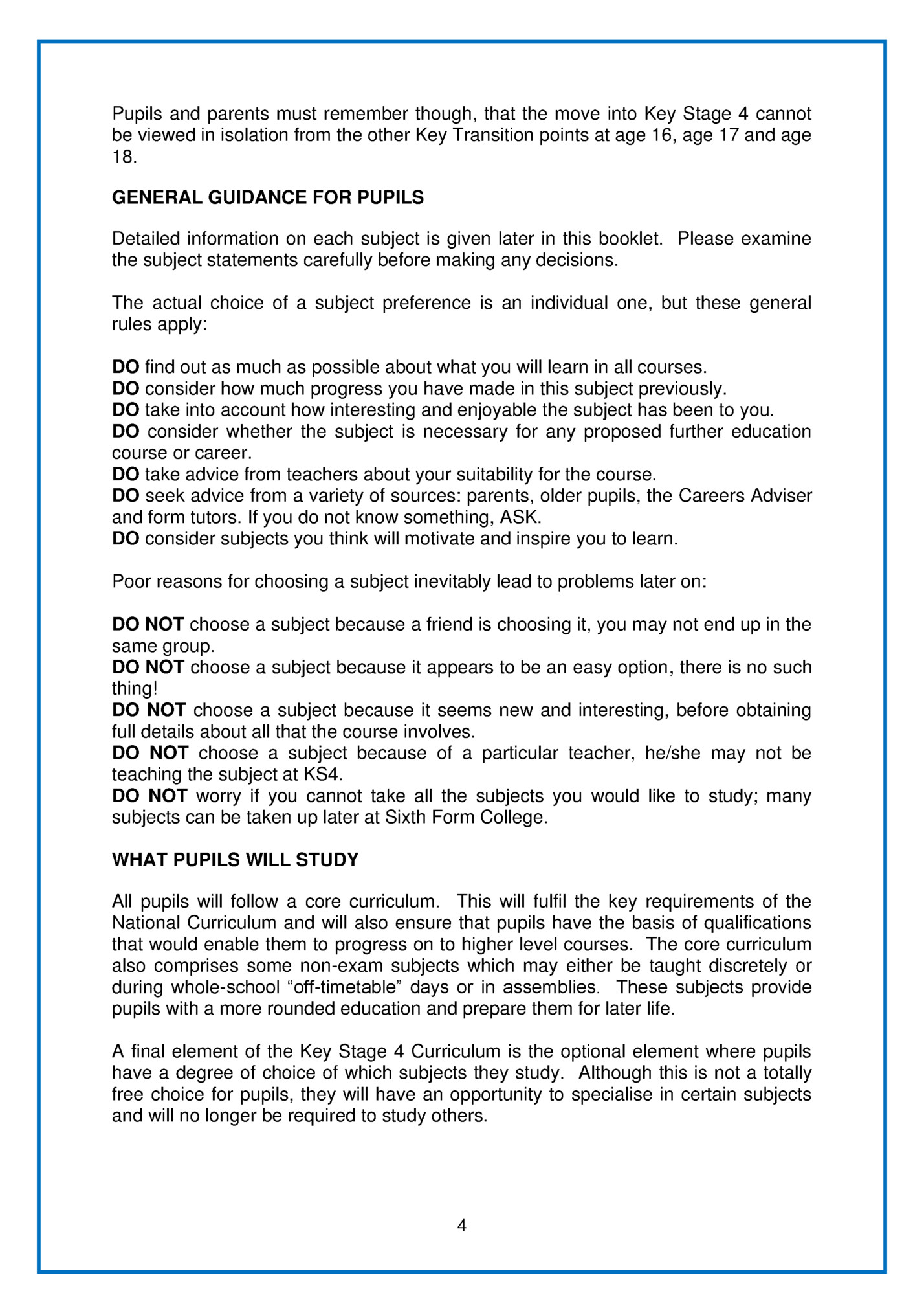 Pupils and parents must remember though, that the move into Key Stage 4 cannot