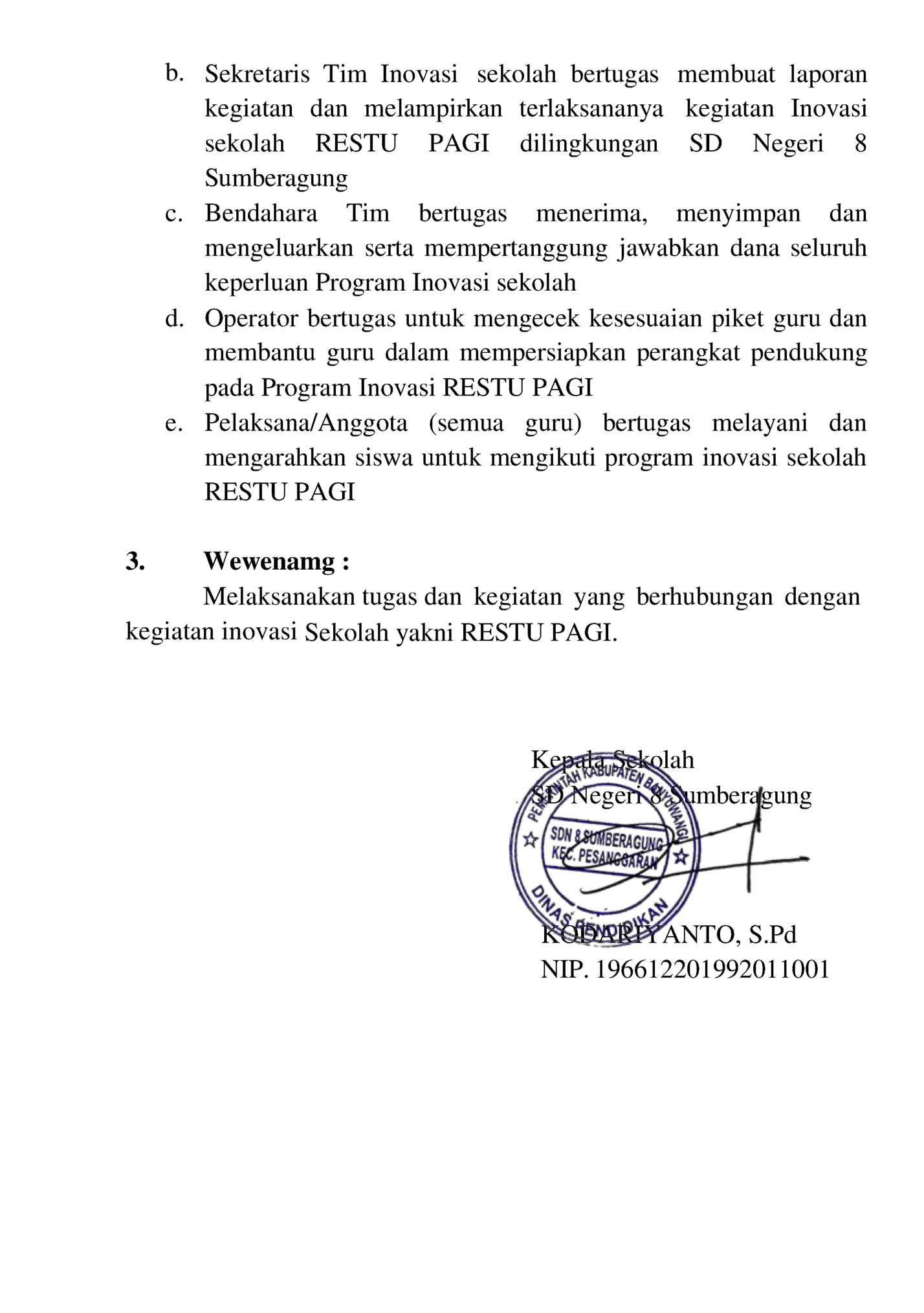 b. Sekretaris Tim Inovasi sekolah bertugas membuat laporan
