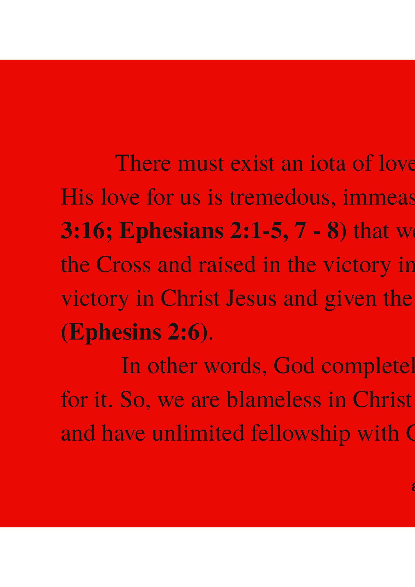 There must exist an iota of love for such to occur. But with God,
