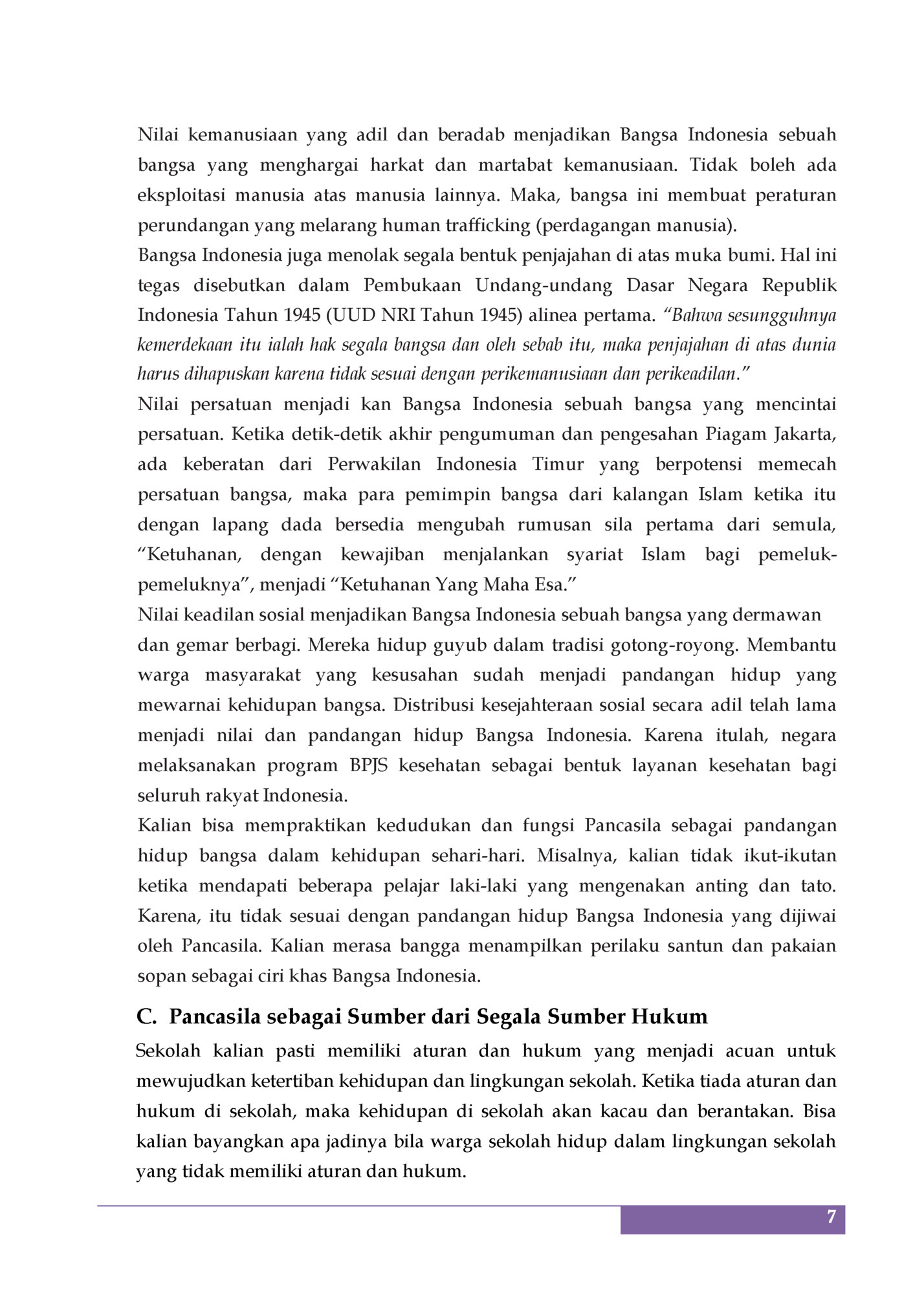 Nilai kemanusiaan yang adil dan beradab menjadikan Bangsa Indonesia sebuah