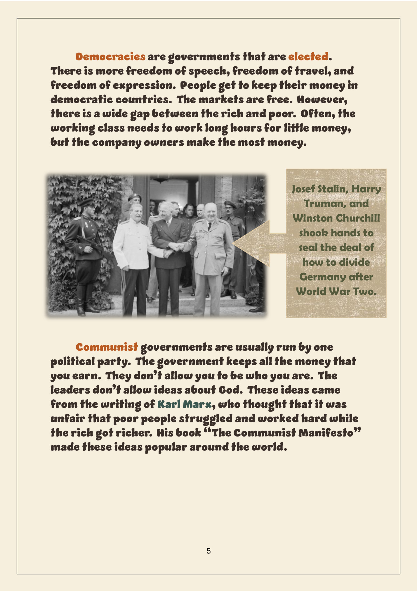 Democracies are governments that are elected.