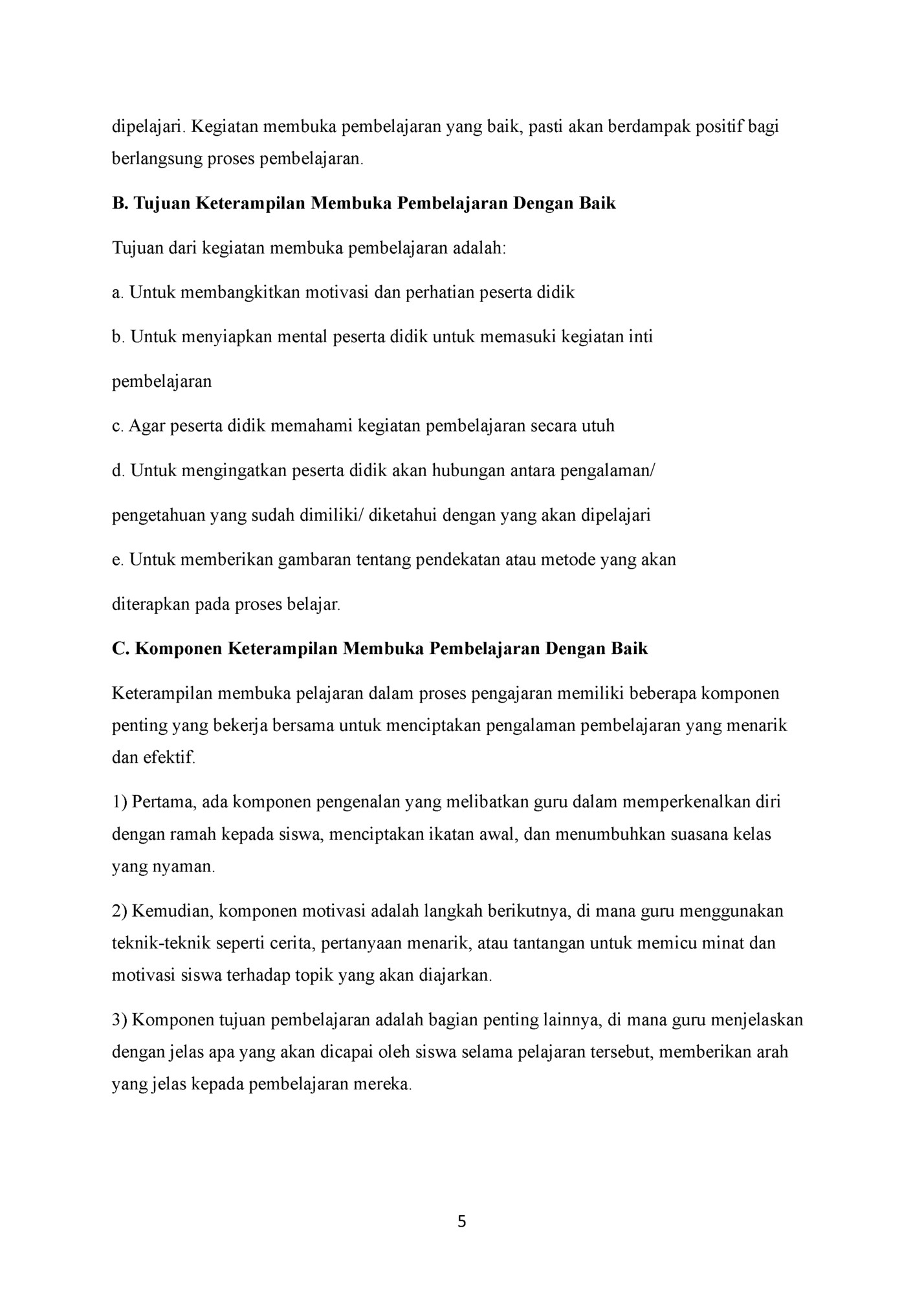dipelajari. Kegiatan membuka pembelajaran yang baik, pasti akan berdampak positif bagi