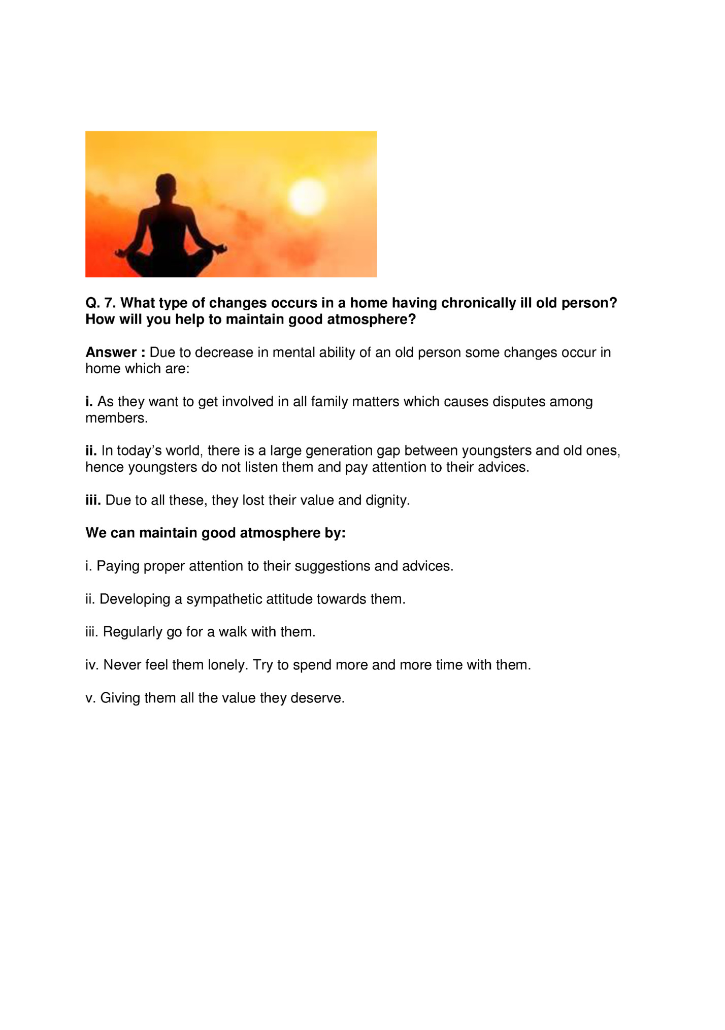 Q. 7. What type of changes occurs in a home having chronically ill old person?