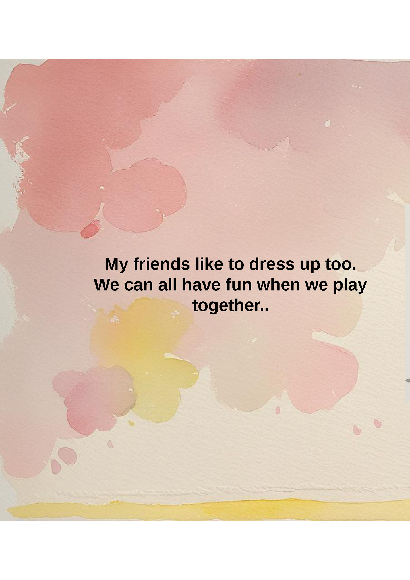 My friends like to dress up too.