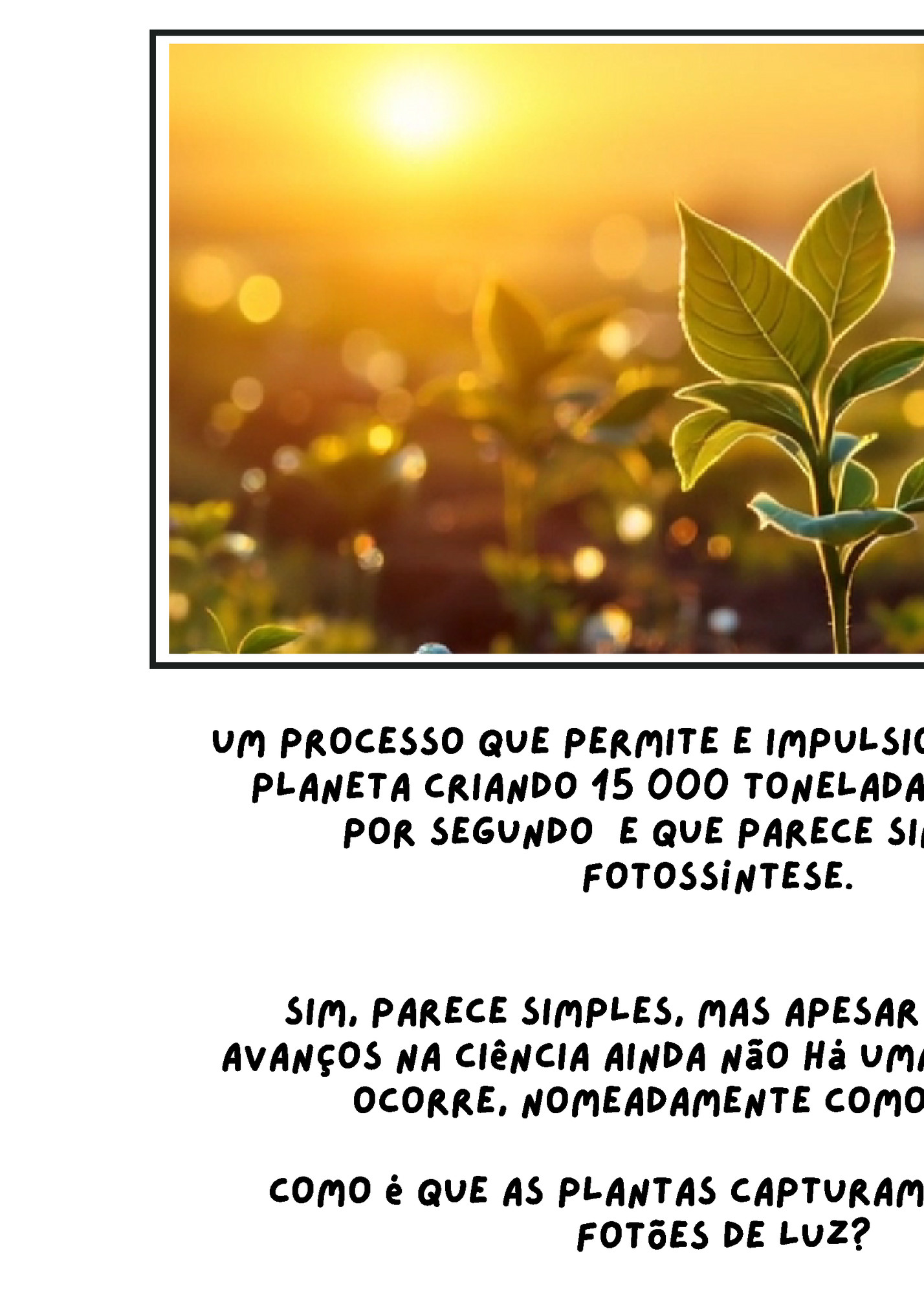 um processo que permite e impulsiona a vida neste