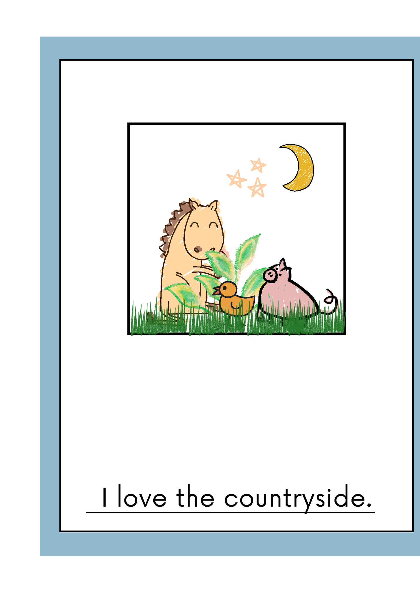 I love the countryside. I love the countryside.