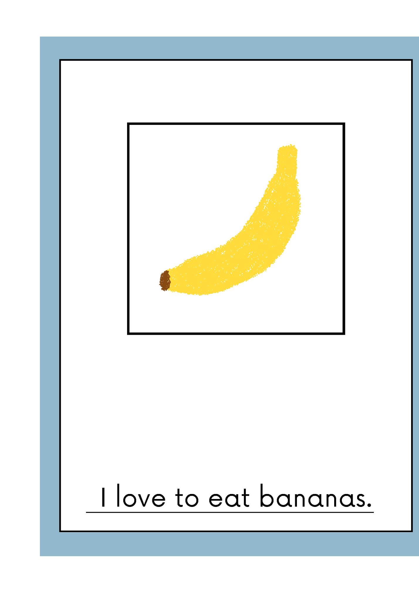 I love to eat bananas. I love to eat bananas.
