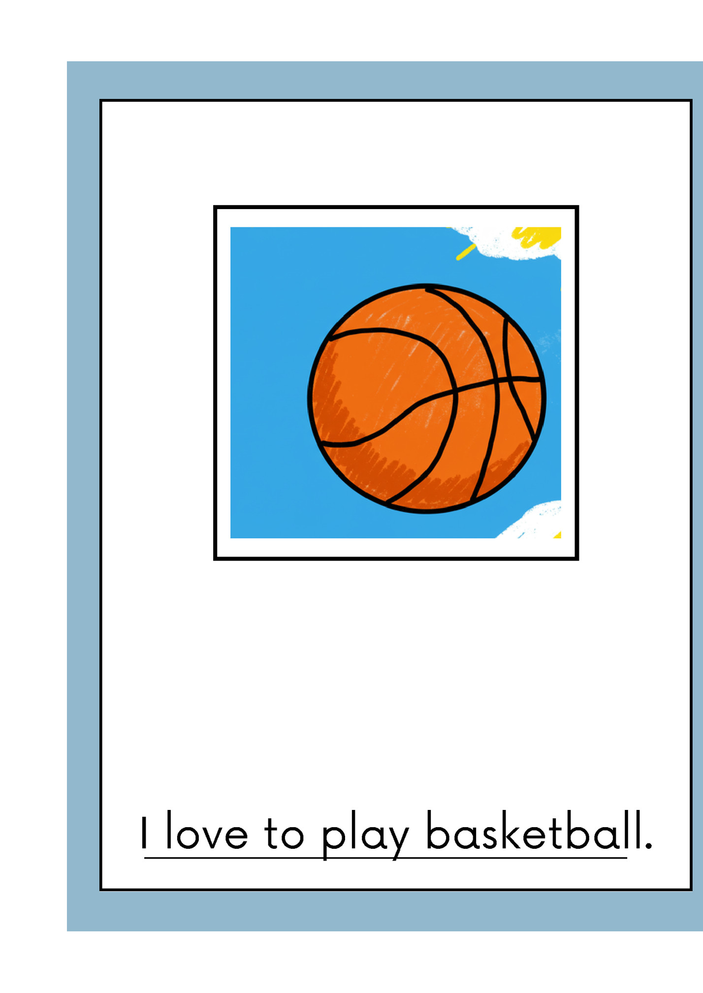 I love to play basketball. I love to play basketball.