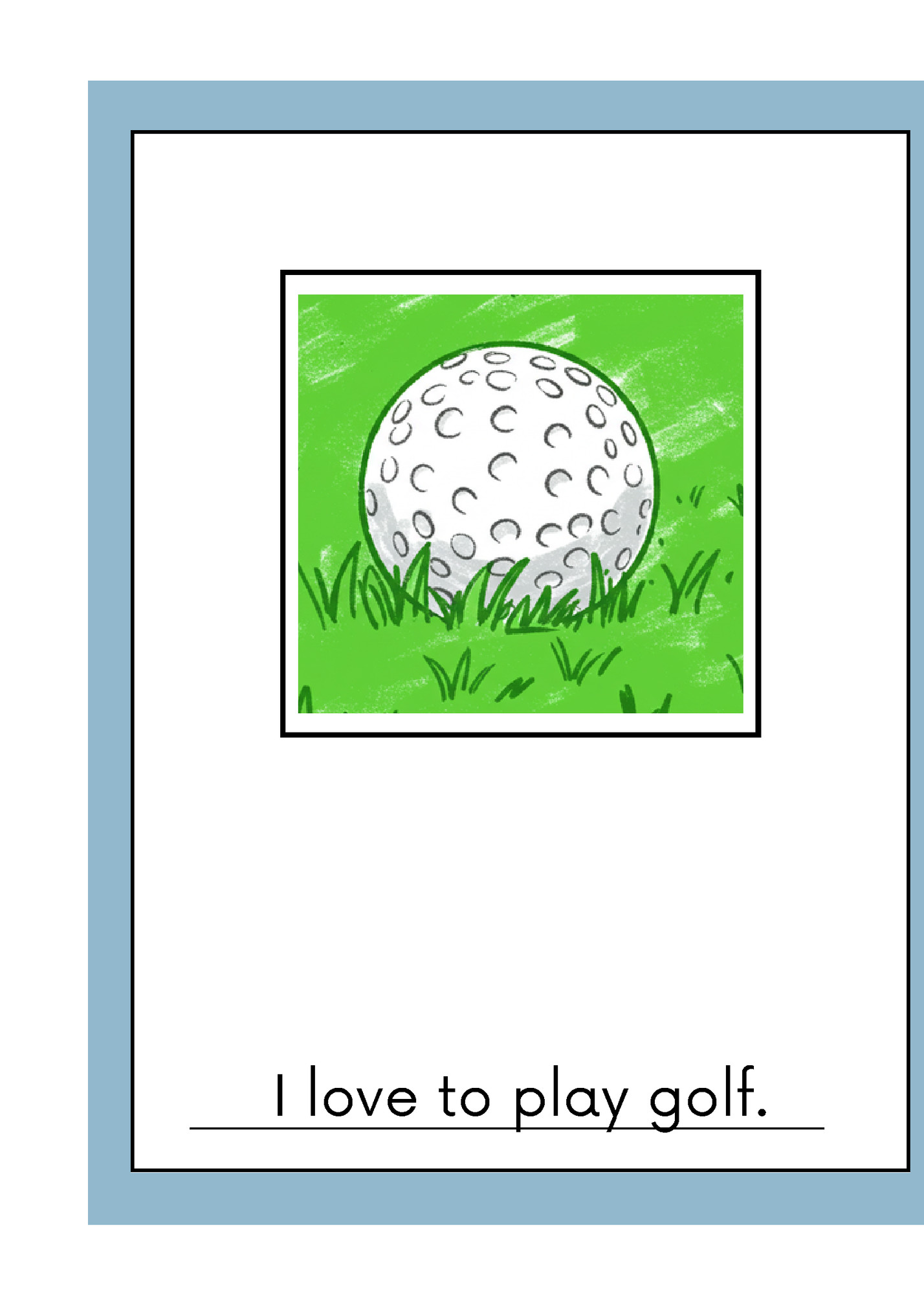 I love to play golf. I love to play golf.