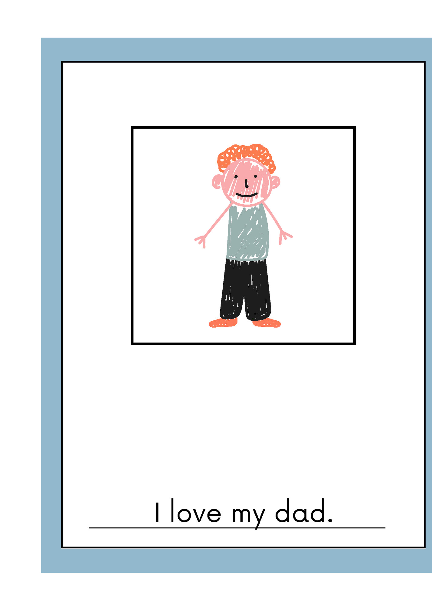 I love my dad. I love my dad.
