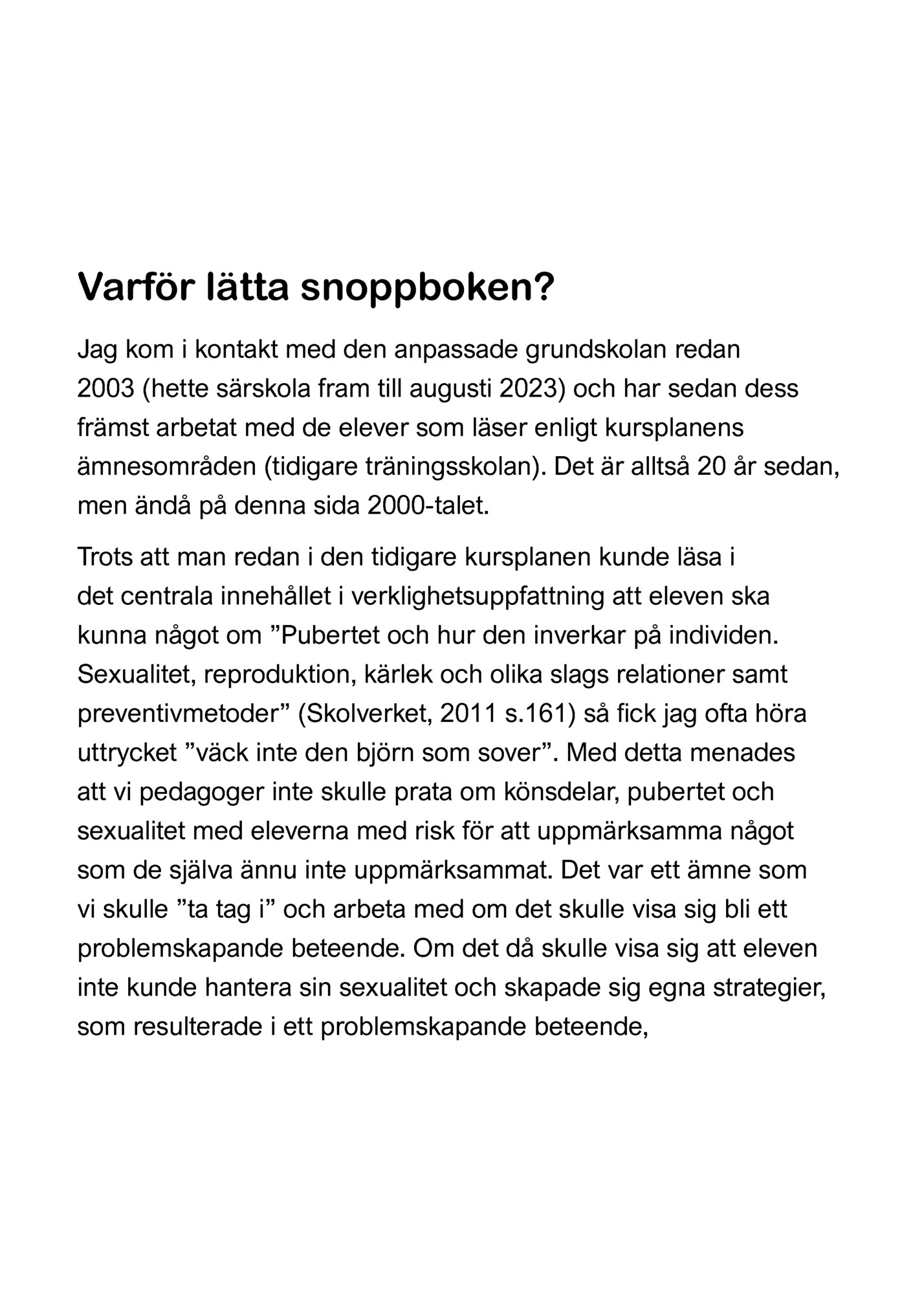 Varför lätta snoppboken?