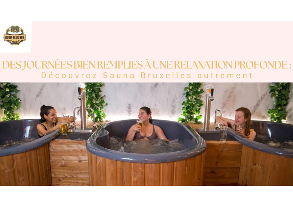 Des Journées Bien Remplies À Une Profonde Détente: Découvrez Sauna Bruxelles Autrement