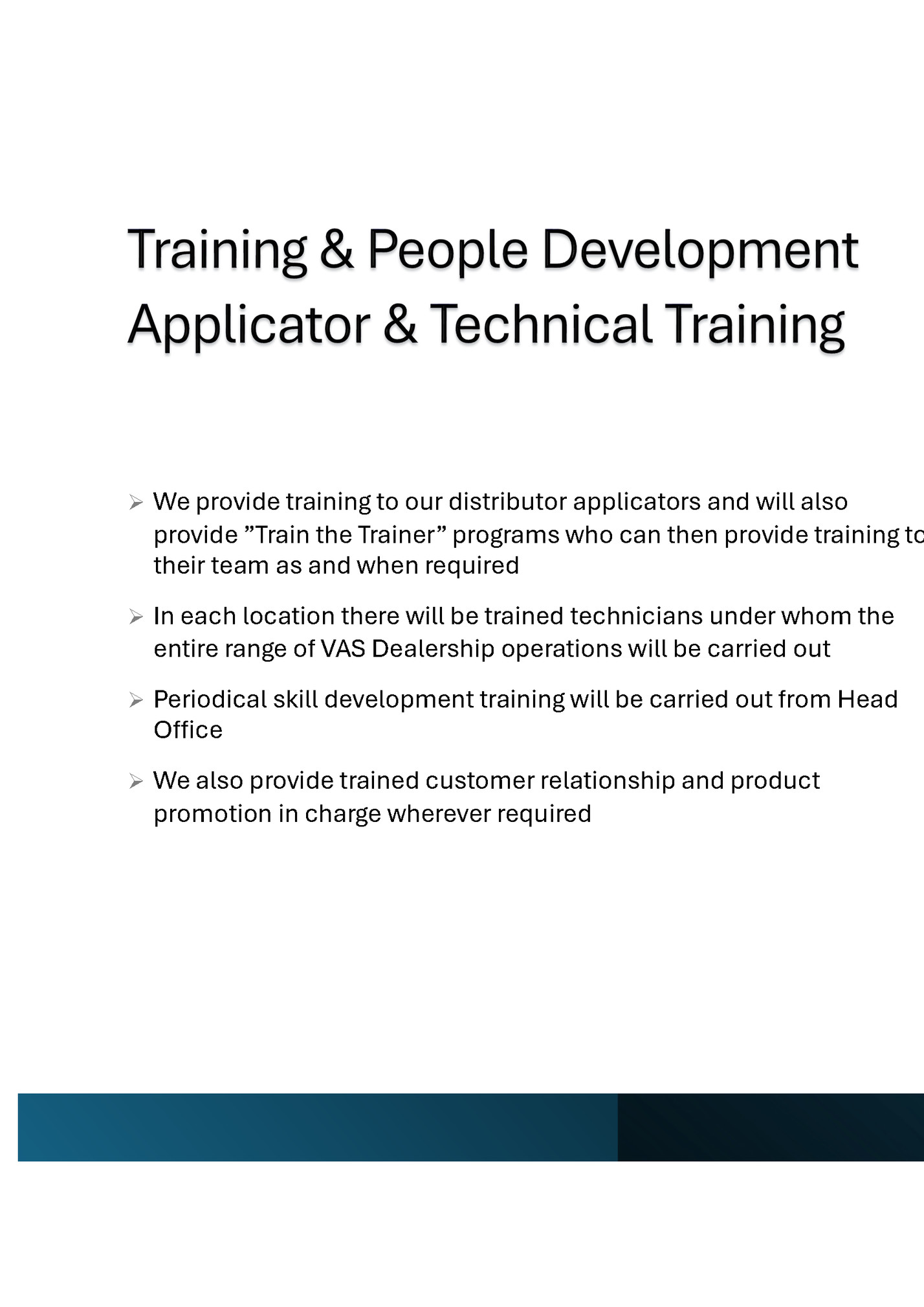 Ø We provide training to our distributor applicators and will also Ø We provide training to our distributor applicators and will also