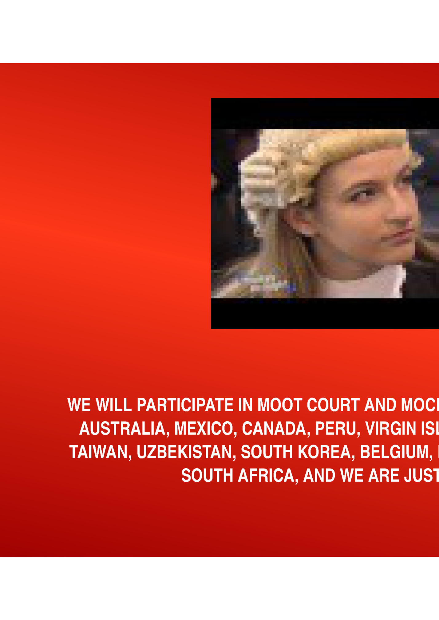 WE WILL PARTICIPATE IN MOOT COURT AND MOCK TRIALS WITH SCHOOLS IN WE WILL PARTICIPATE IN MOOT COURT AND MOCK TRIALS WITH SCHOOLS IN