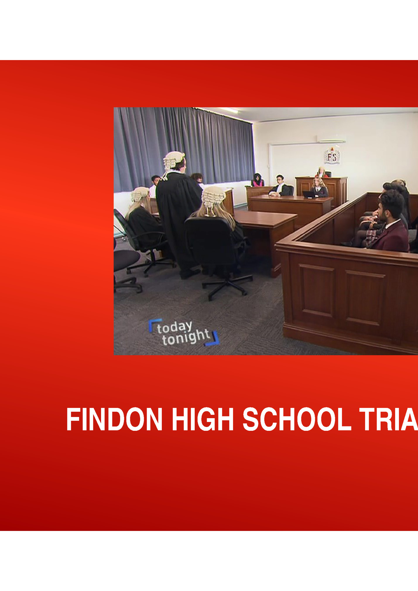 FINDON HIGH SCHOOL TRIAL COURTROOM FINDON HIGH SCHOOL TRIAL COURTROOM