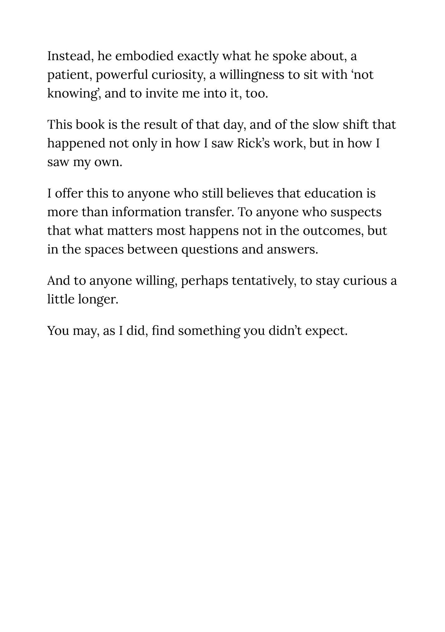 Instead, he embodied exactly what he spoke about, a