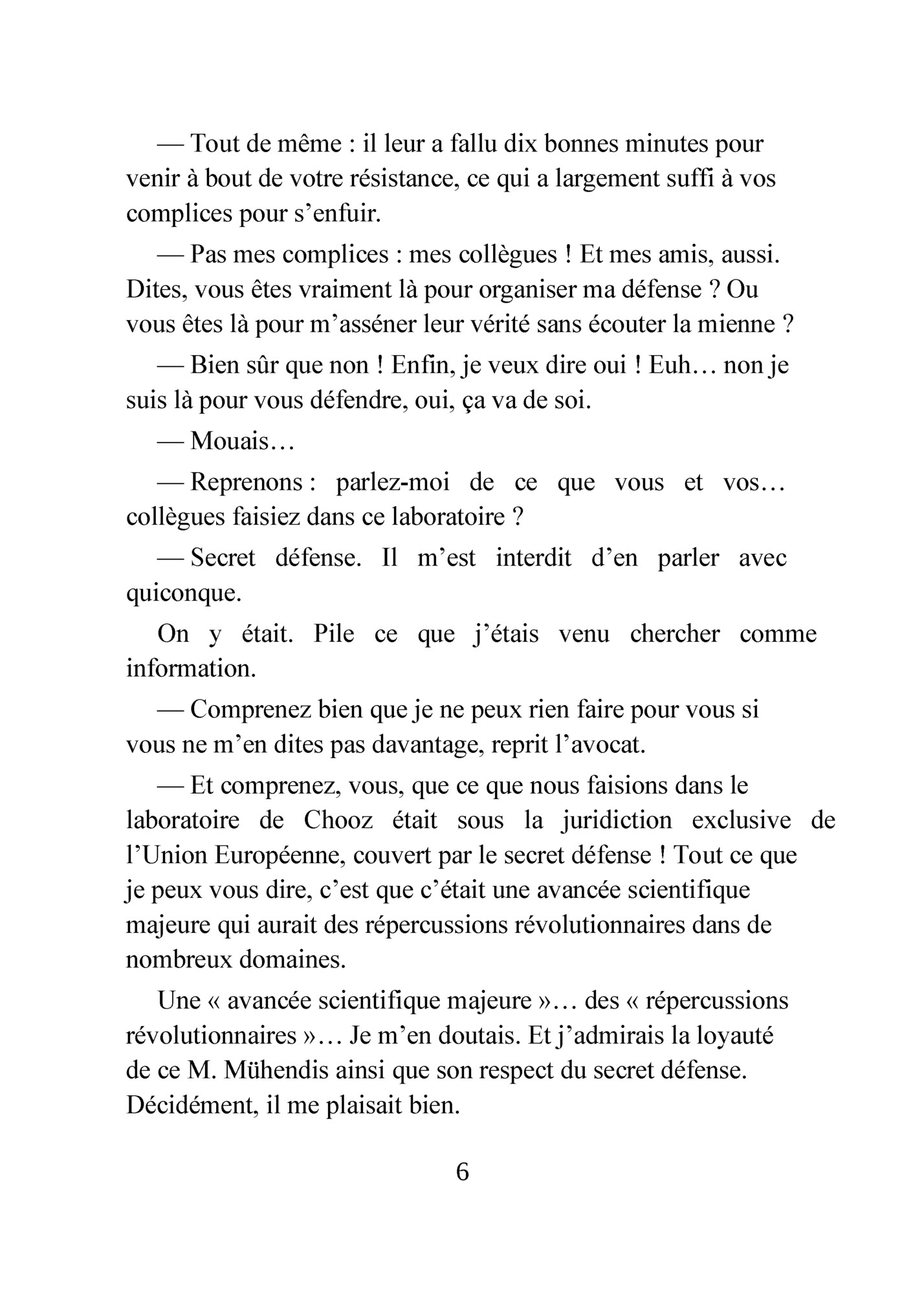 — Tout de même : il leur a fallu dix bonnes minutes pour