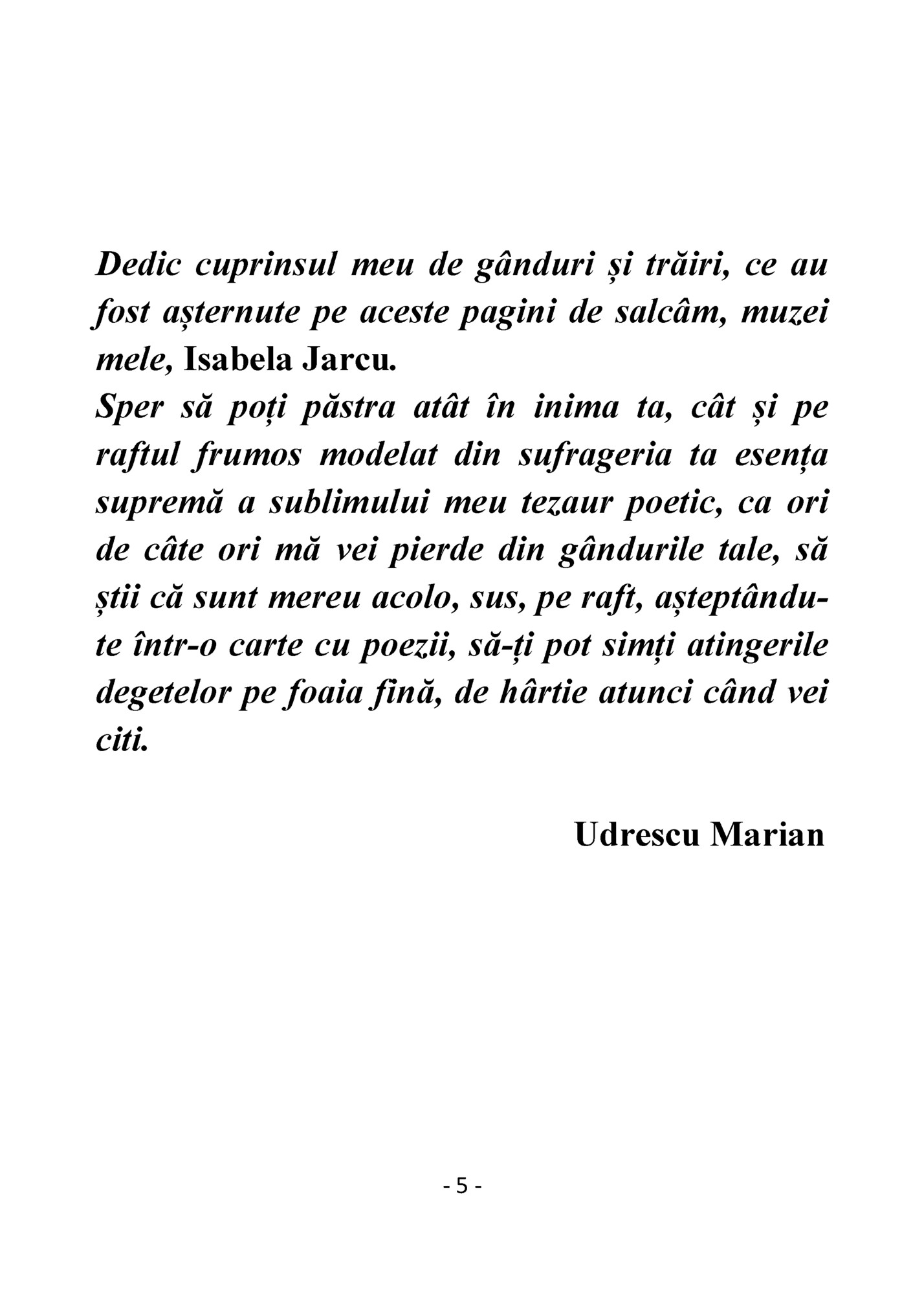 Dedic cuprinsul meu de gânduri și trăiri, ce au
