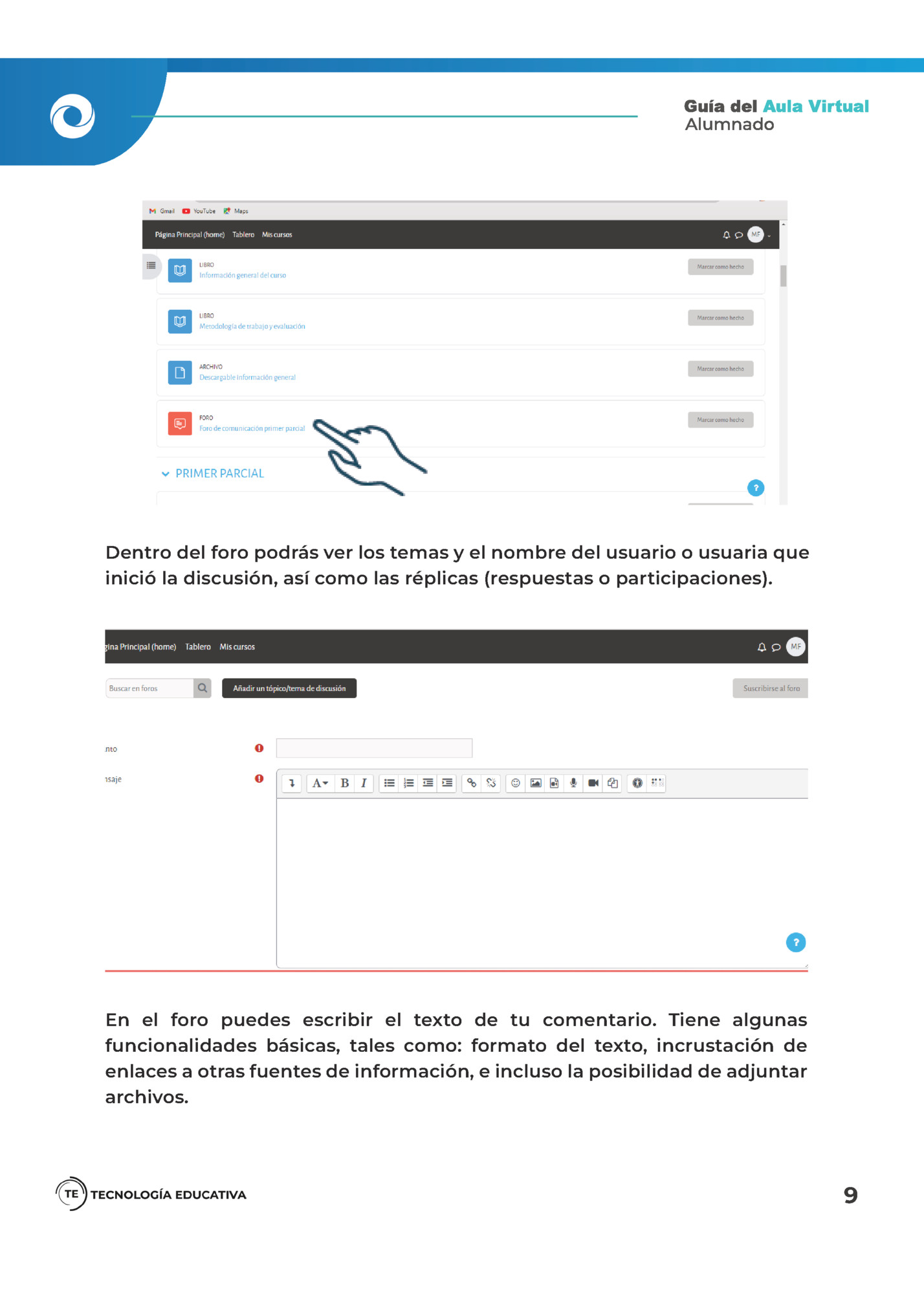 Dentro del foro podrás ver los temas y el nombre del usuario o usuaria que Dentro del foro podrás ver los temas y el nombre del usuario o usuaria que