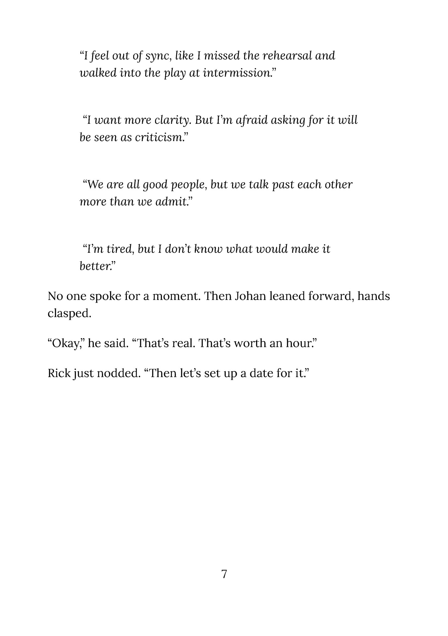 “I feel out of sync, like I missed the rehearsal and “I feel out of sync, like I missed the rehearsal and