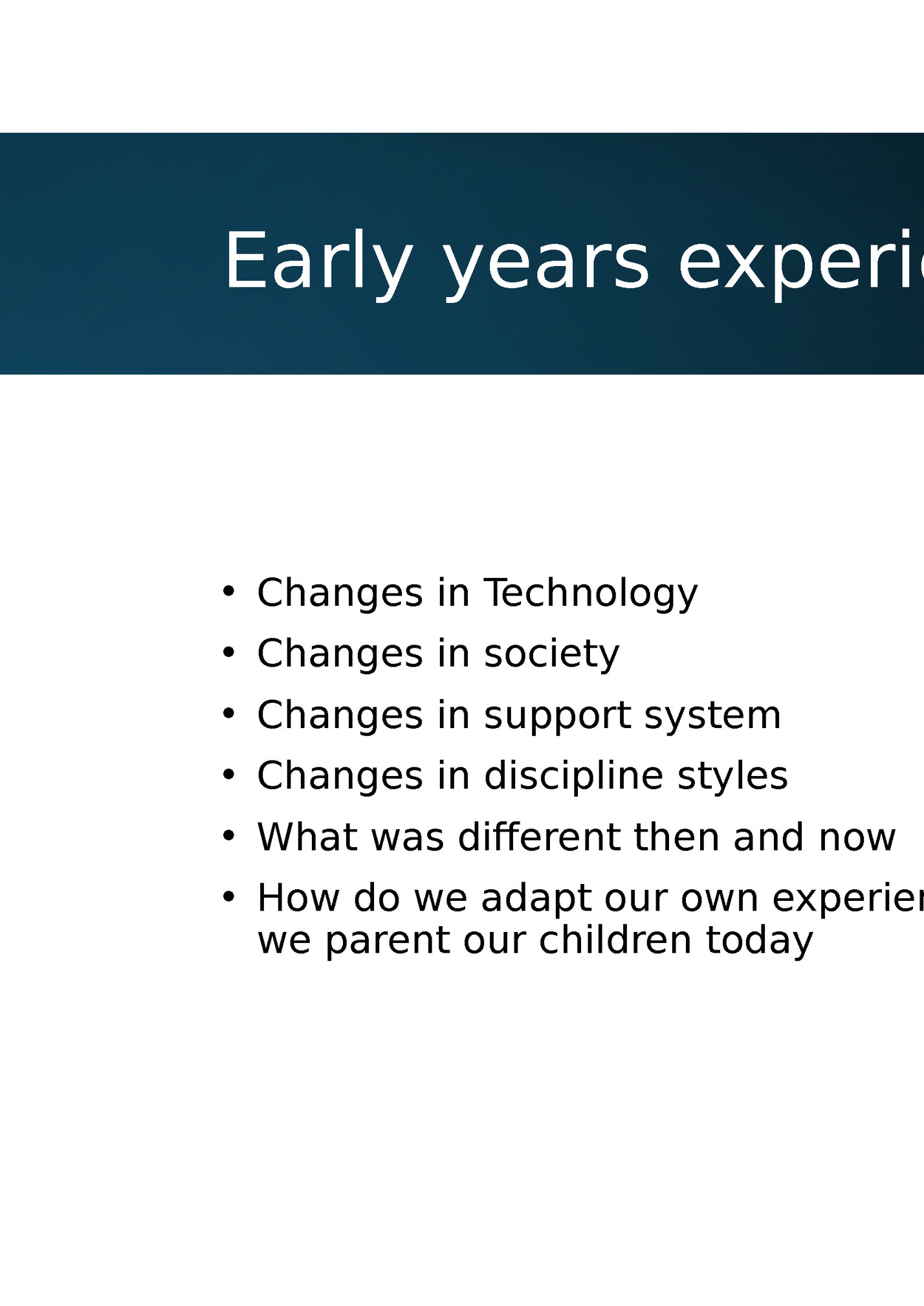 Early years experiences and now