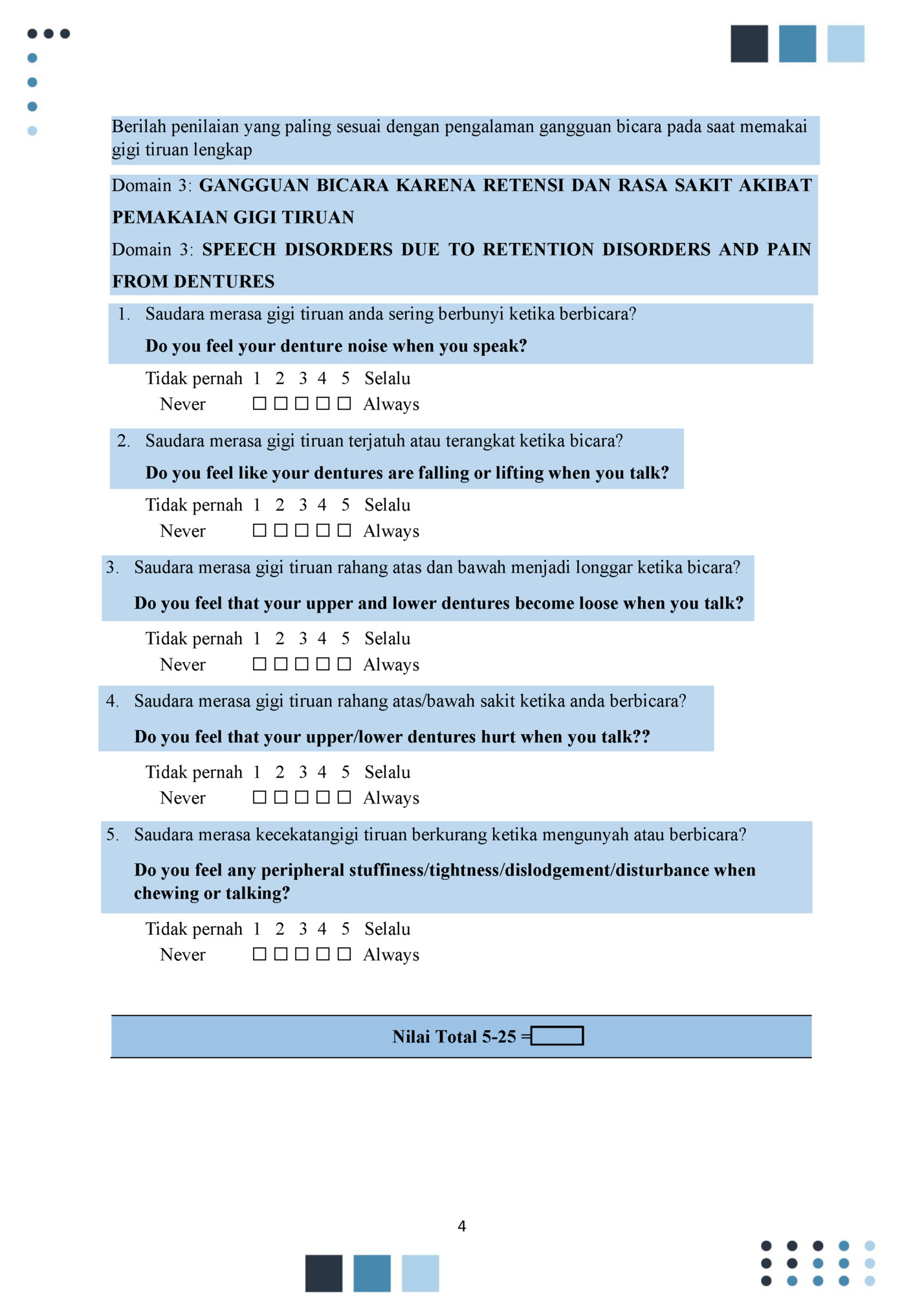 Berilah penilaian yang paling sesuai dengan pengalaman gangguan bicara pada saat memakai Berilah penilaian yang paling sesuai dengan pengalaman gangguan bicara pada saat memakai