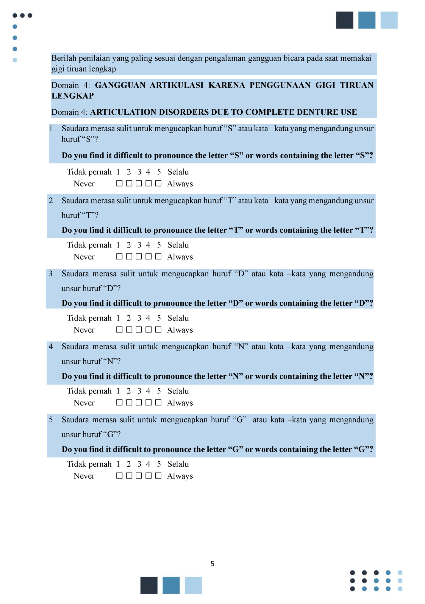 Berilah penilaian yang paling sesuai dengan pengalaman gangguan bicara pada saat memakai Berilah penilaian yang paling sesuai dengan pengalaman gangguan bicara pada saat memakai