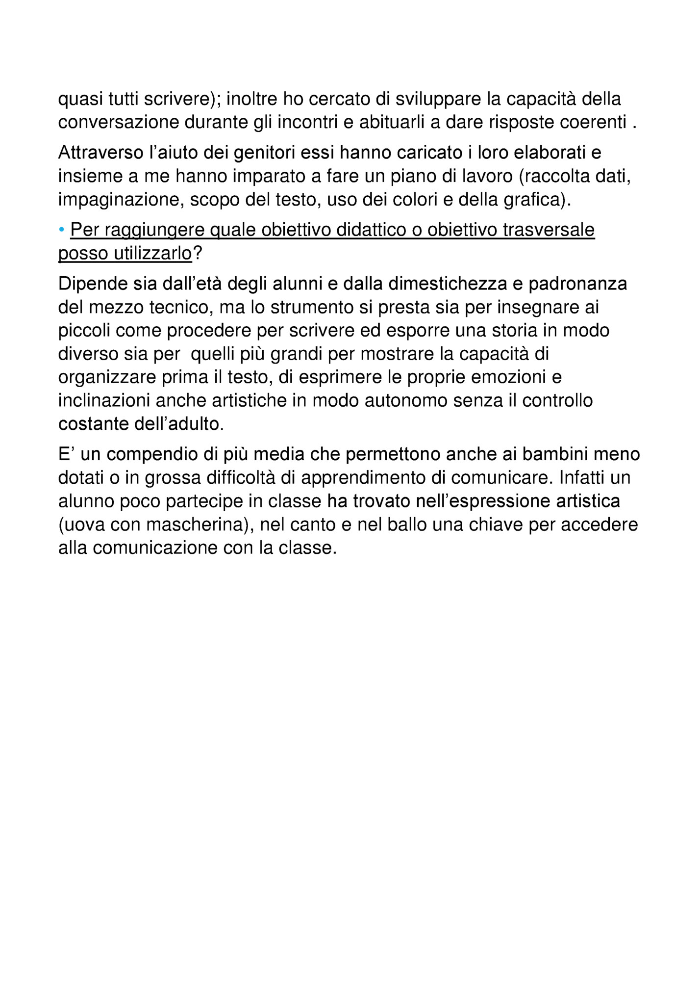 quasi tutti scrivere); inoltre ho cercato di sviluppare la capacità della