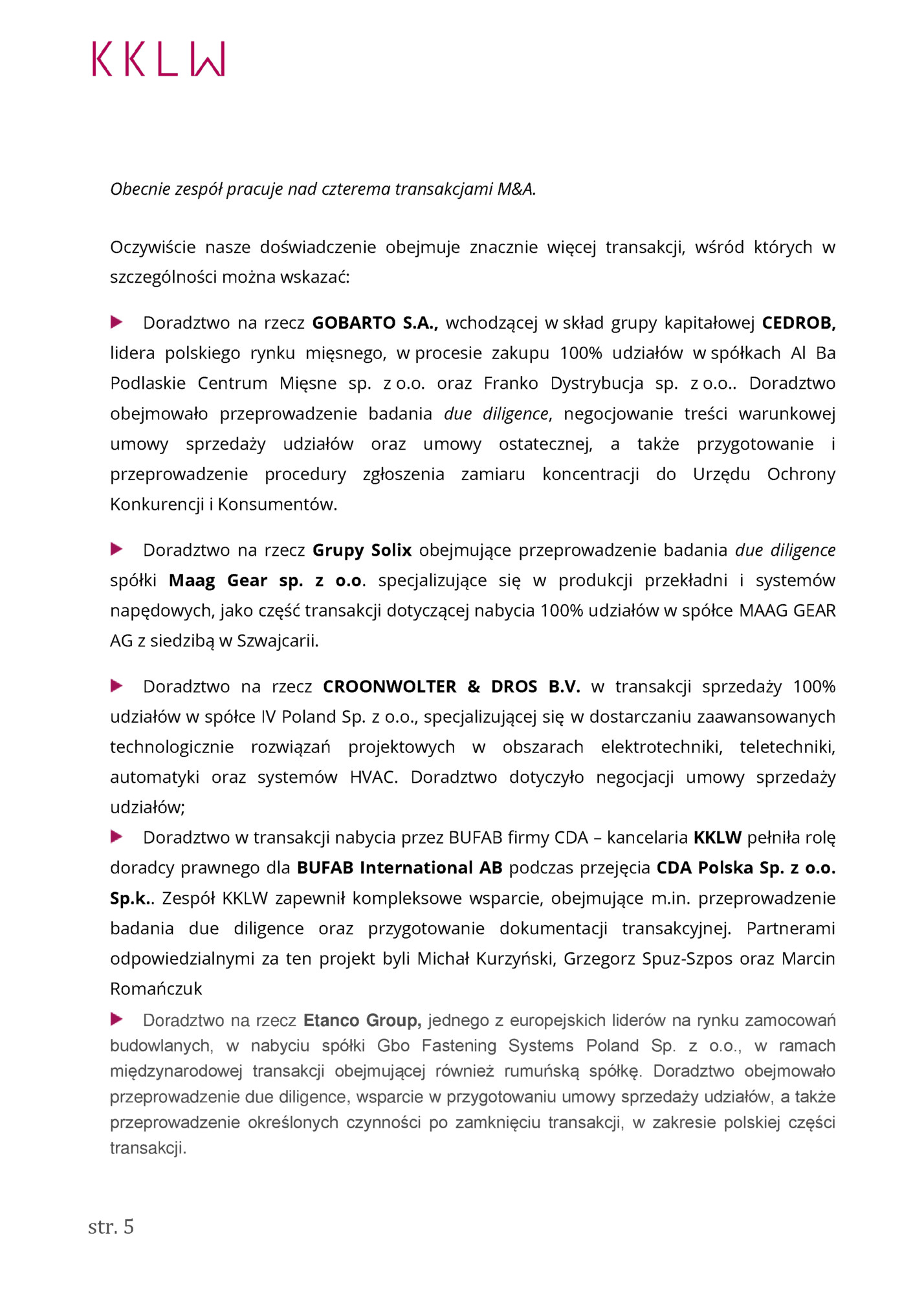 Obecnie zespół pracuje nad czterema transakcjami M&A.