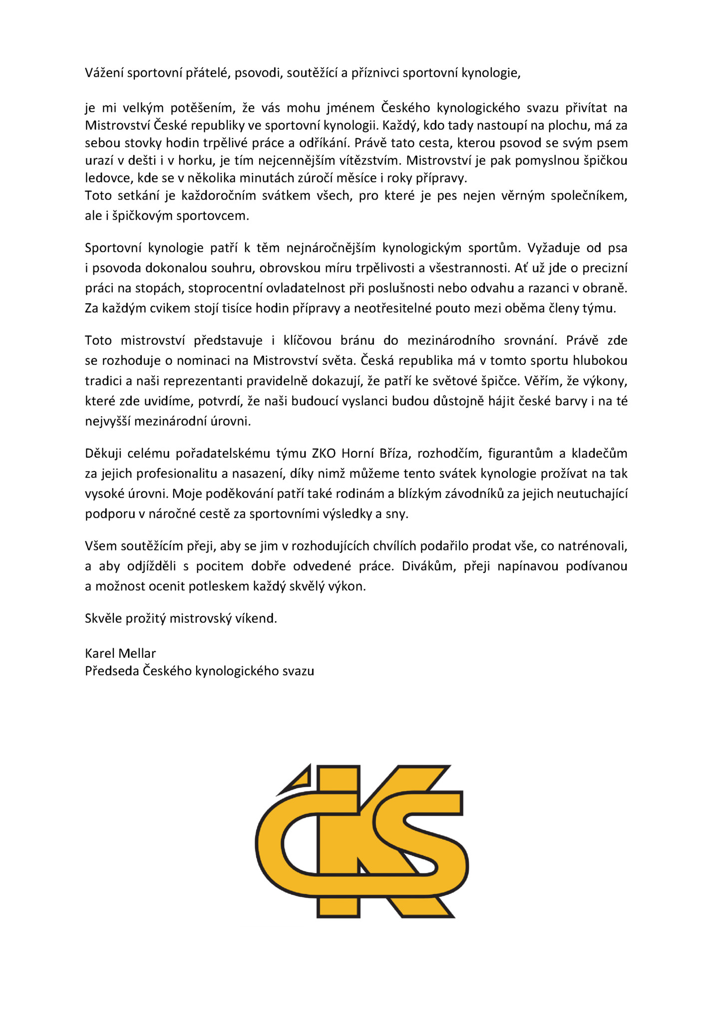 Vážení sportovní přátelé, psovodi, soutěžící a příznivci sportovní kynologie,