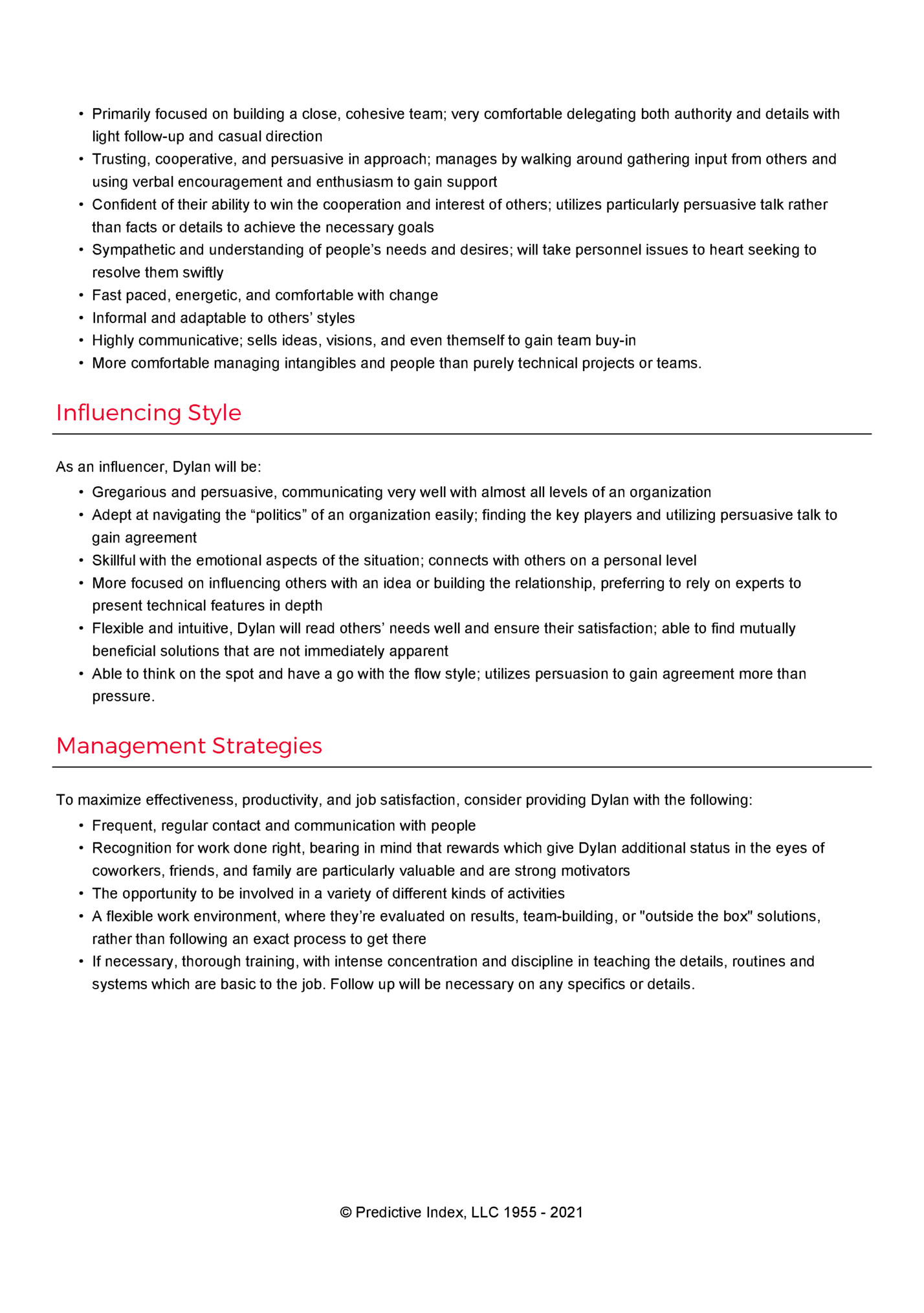 • Primarily focused on building a close, cohesive team; very comfortable delegating both authority and details with • Primarily focused on building a close, cohesive team; very comfortable delegating both authority and details with