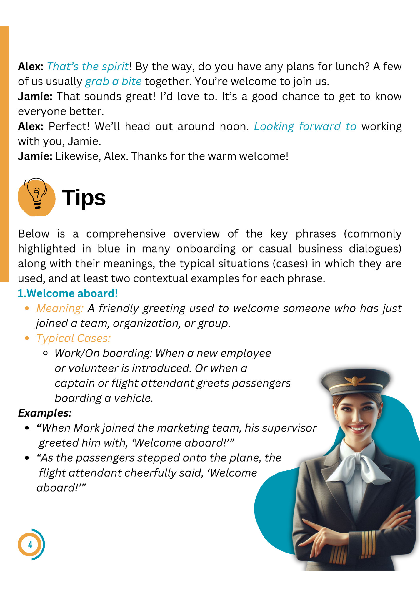 Alex: That’s the spirit! By the way, do you have any plans for lunch? A few