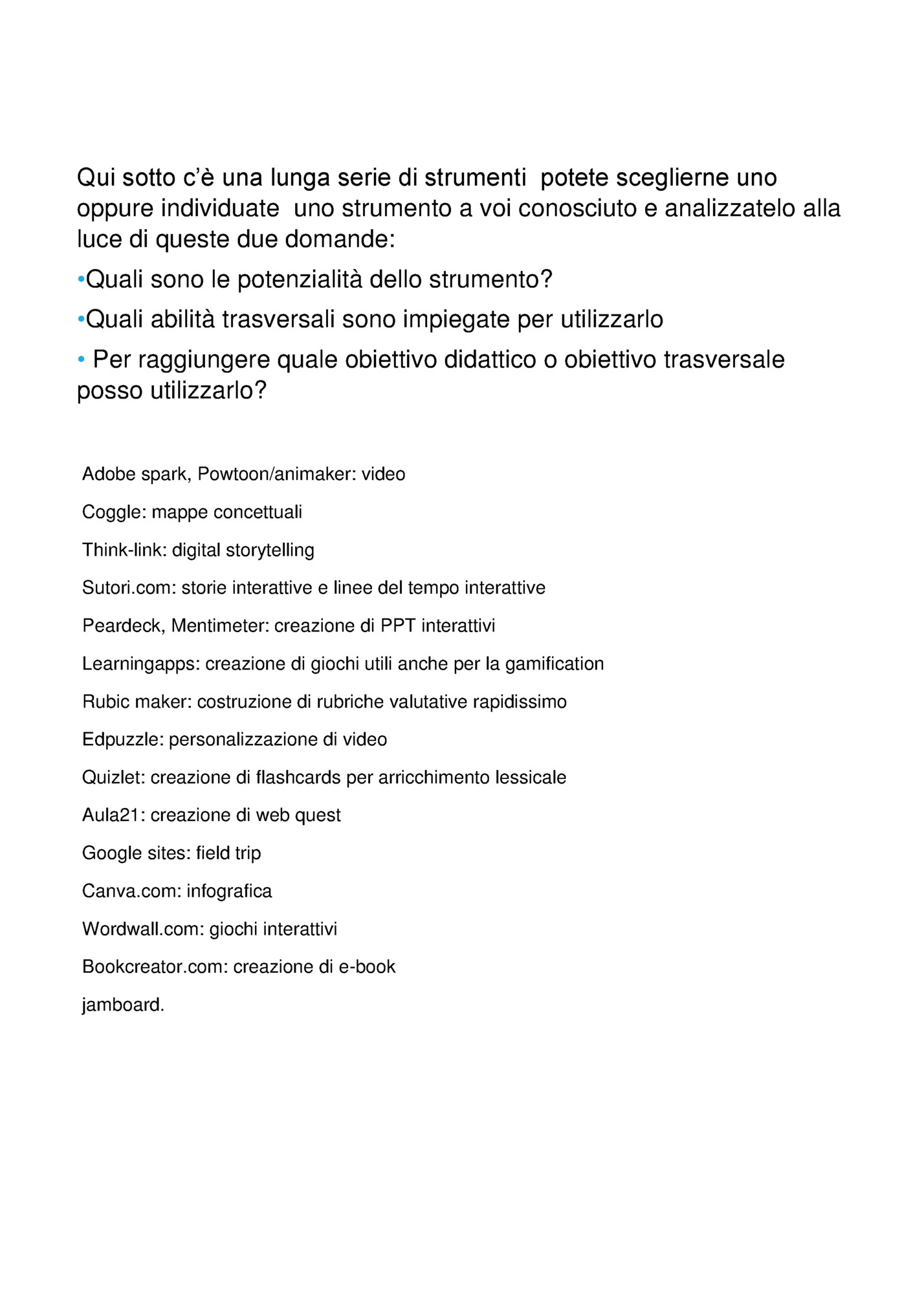 Qui sotto c’è una lunga serie di strumenti potete sceglierne uno