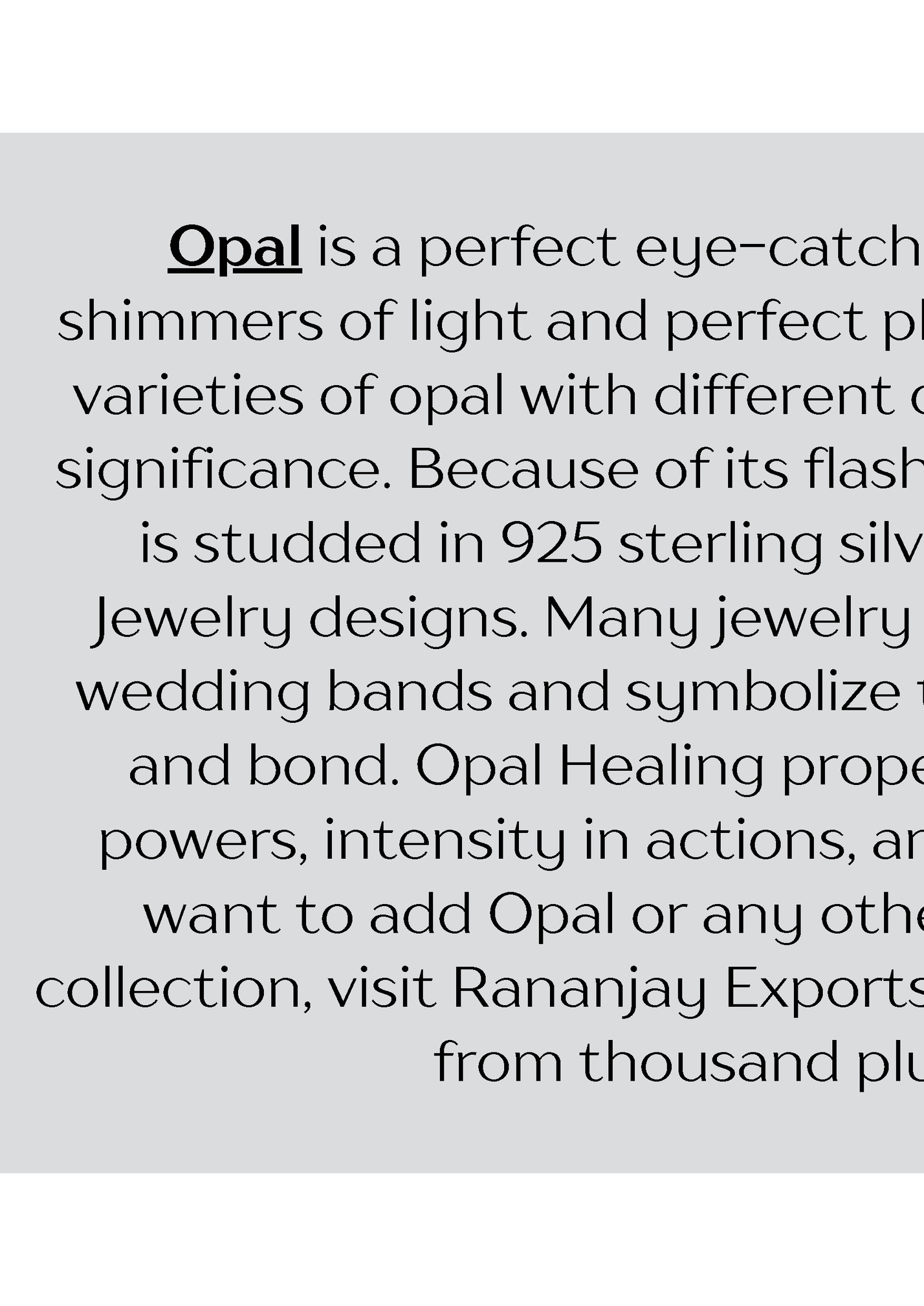 Opal is a perfect eye-catcher illuminating mesmerizing